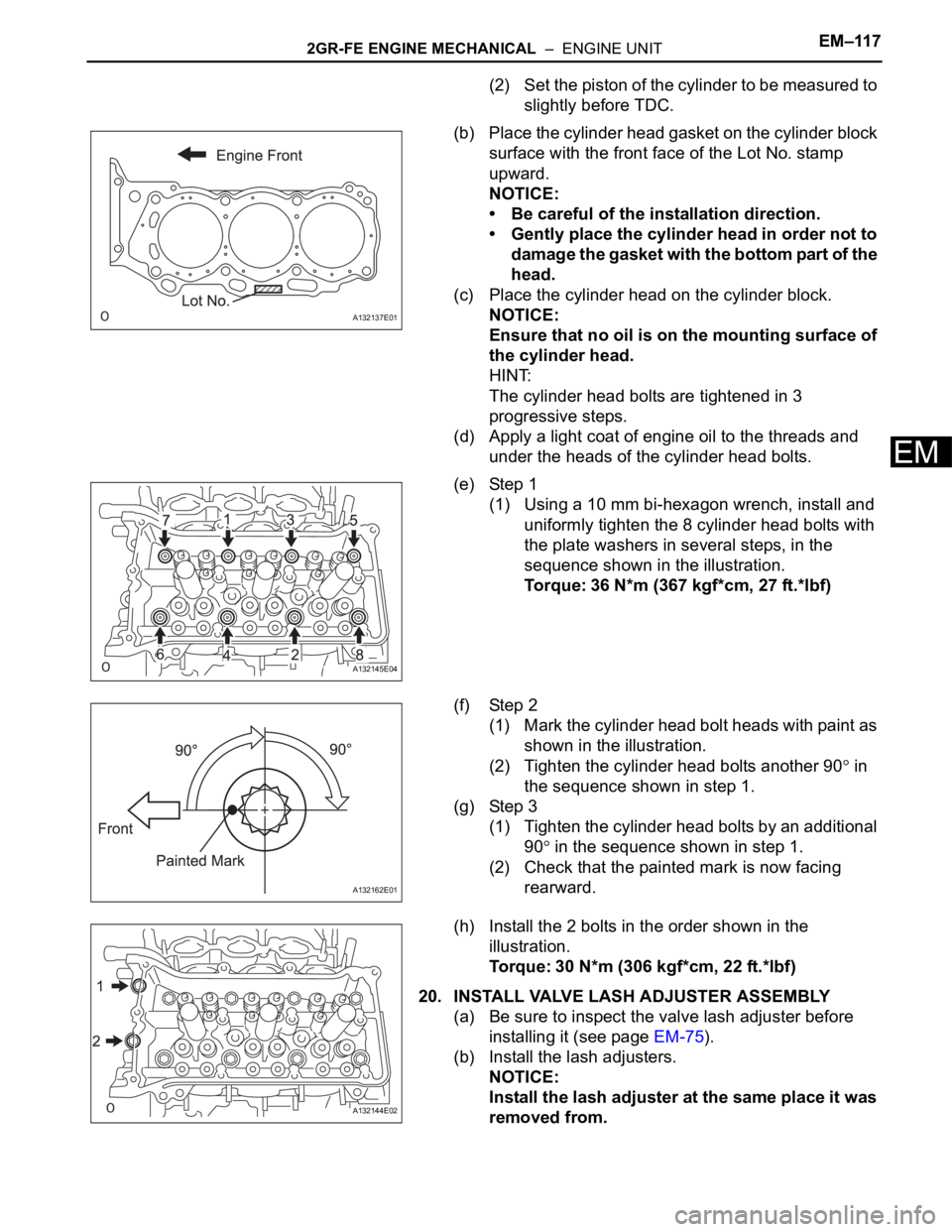TOYOTA RAV4 2006 Service Repair Manual 2GR-FE ENGINE MECHANICAL – ENGINE UNITEM–117
EM
(2) Set the piston of the cylinder to be measured to
slightly before TDC.
(b) Place the cylinder head gasket on the cylinder block
surface with TOYOTA RAV4 2006 Service Repair Manual 2GR-FE ENGINE MECHANICAL – ENGINE UNITEM–117
EM
(2) Set the piston of the cylinder to be measured to
slightly before TDC.
(b) Place the cylinder head gasket on the cylinder block
surface with
