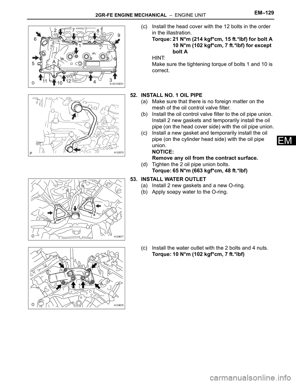 TOYOTA RAV4 2006  Service Repair Manual 2GR-FE ENGINE MECHANICAL  –  ENGINE UNITEM–129
EM
(c) Install the head cover with the 12 bolts in the order 
in the illastration.
Torque: 21 N*m (214 kgf*cm, 15 ft.*lbf) for bolt A
10 N*m (102 kgf