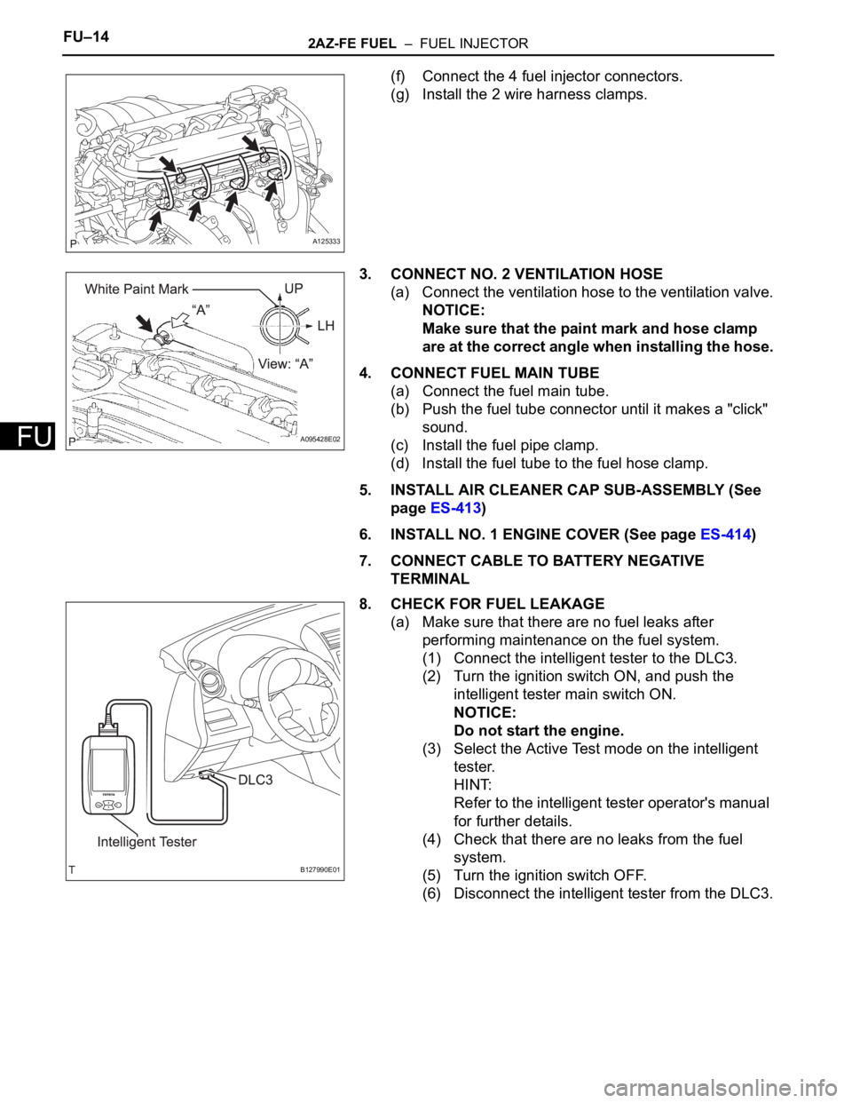 TOYOTA RAV4 2006 Service Repair Manual FU–142AZ-FE FUEL – FUEL INJECTOR
FU
(f) Connect the 4 fuel injector connectors.
(g) Install the 2 wire harness clamps.
3. CONNECT NO. 2 VENTILATION HOSE
(a) Connect the ventilation hose to the v TOYOTA RAV4 2006 Service Repair Manual FU–142AZ-FE FUEL – FUEL INJECTOR
FU
(f) Connect the 4 fuel injector connectors.
(g) Install the 2 wire harness clamps.
3. CONNECT NO. 2 VENTILATION HOSE
(a) Connect the ventilation hose to the v