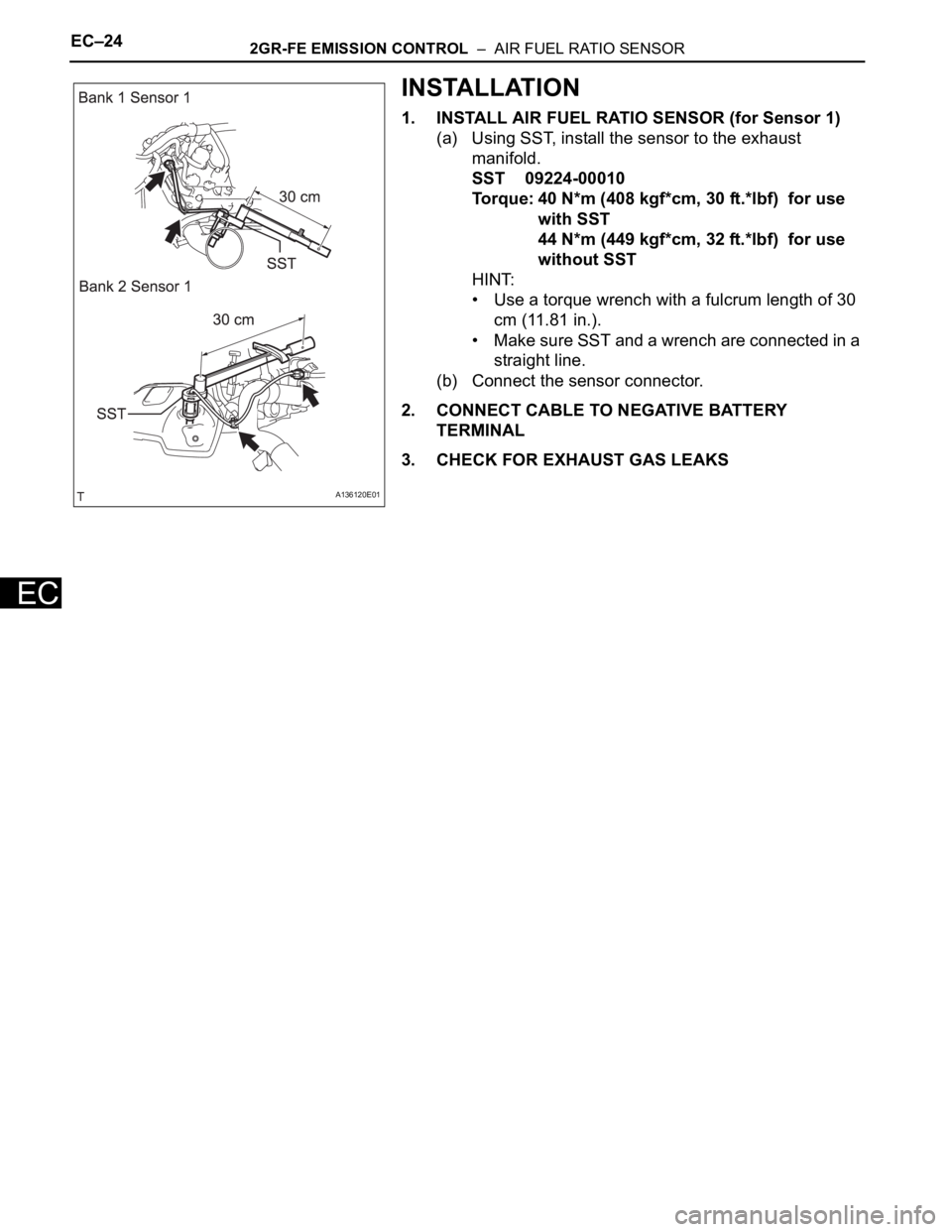 TOYOTA RAV4 2006 Service Repair Manual EC–242GR-FE EMISSION CONTROL – AIR FUEL RATIO SENSOR
EC
INSTALLATION
1. INSTALL AIR FUEL RATIO SENSOR (for Sensor 1)
(a) Using SST, install the sensor to the exhaust
manifold.
SST 09224-00010
T TOYOTA RAV4 2006 Service Repair Manual EC–242GR-FE EMISSION CONTROL – AIR FUEL RATIO SENSOR
EC
INSTALLATION
1. INSTALL AIR FUEL RATIO SENSOR (for Sensor 1)
(a) Using SST, install the sensor to the exhaust
manifold.
SST 09224-00010
T