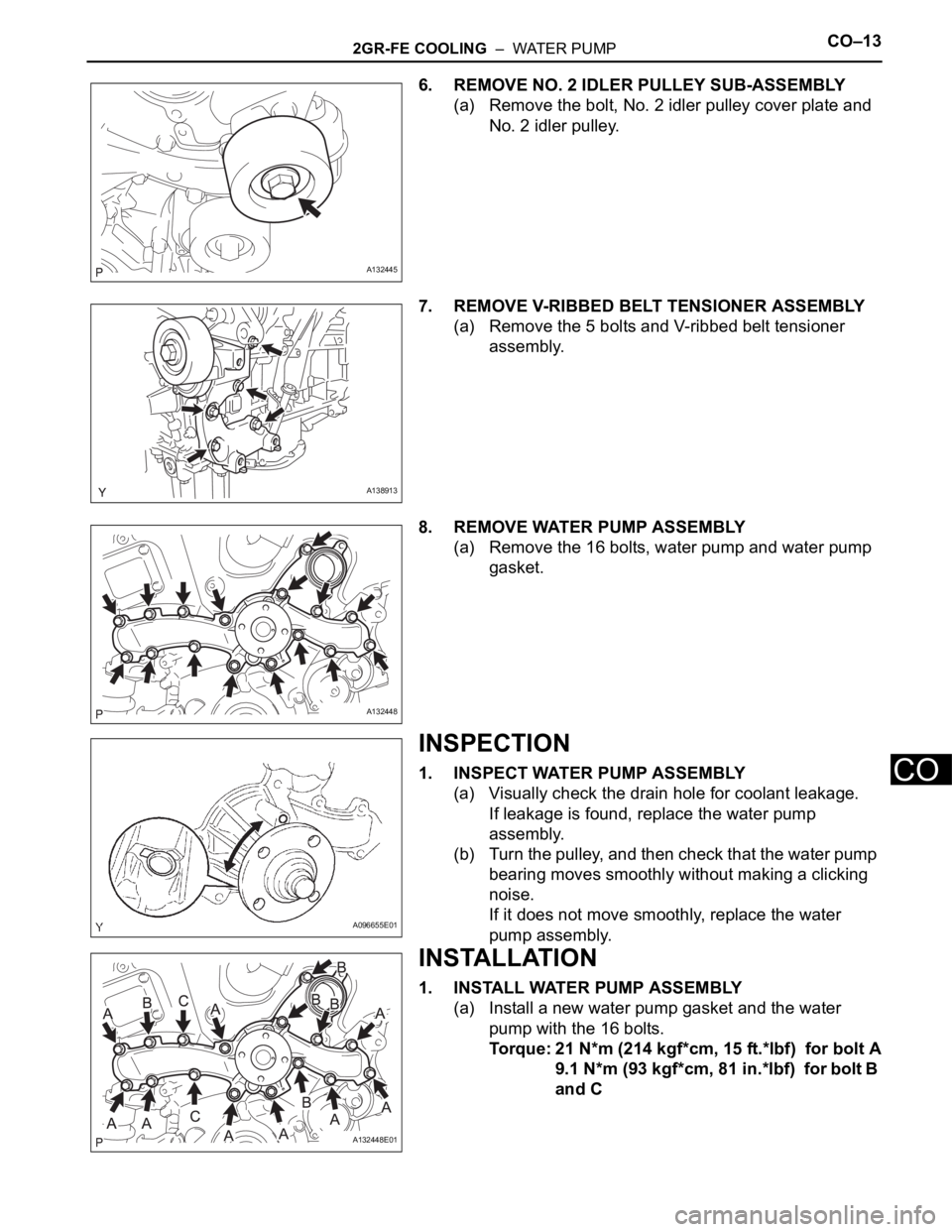 TOYOTA RAV4 2006  Service Repair Manual 2GR-FE COOLING  –  WATER PUMPCO–13
CO
6. REMOVE NO. 2 IDLER PULLEY SUB-ASSEMBLY
(a) Remove the bolt, No. 2 idler pulley cover plate and 
No. 2 idler pulley.
7. REMOVE V-RIBBED BELT TENSIONER ASSEM