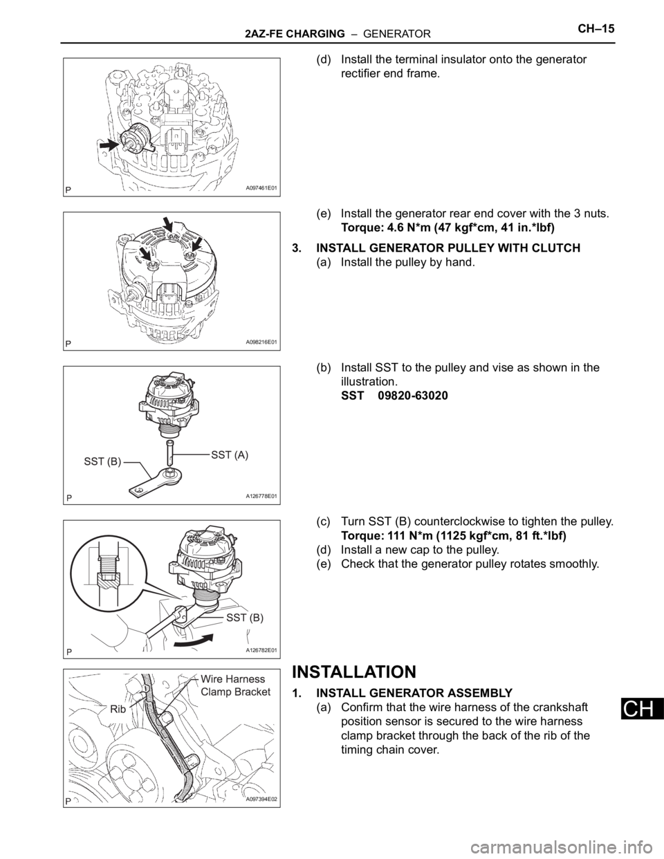 TOYOTA RAV4 2006 Service Repair Manual 2AZ-FE CHARGING – GENERATORCH–15
CH
(d) Install the terminal insulator onto the generator
rectifier end frame.
(e) Install the generator rear end cover with the 3 nuts.
Torque: 4.6 N*m (47 kgf* TOYOTA RAV4 2006 Service Repair Manual 2AZ-FE CHARGING – GENERATORCH–15
CH
(d) Install the terminal insulator onto the generator
rectifier end frame.
(e) Install the generator rear end cover with the 3 nuts.
Torque: 4.6 N*m (47 kgf*