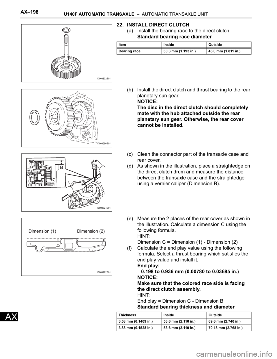 TOYOTA RAV4 2006 Service Repair Manual AX–198U140F AUTOMATIC TRANSAXLE – AUTOMATIC TRANSAXLE UNIT
AX
22. INSTALL DIRECT CLUTCH
(a) Install the bearing race to the direct clutch.
Standard bearing race diameter
(b) Install the direct c TOYOTA RAV4 2006 Service Repair Manual AX–198U140F AUTOMATIC TRANSAXLE – AUTOMATIC TRANSAXLE UNIT
AX
22. INSTALL DIRECT CLUTCH
(a) Install the bearing race to the direct clutch.
Standard bearing race diameter
(b) Install the direct c