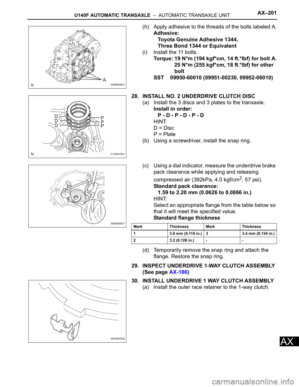 TOYOTA RAV4 2006 Service Repair Manual U140F AUTOMATIC TRANSAXLE – AUTOMATIC TRANSAXLE UNITAX–201
AX
(h) Apply adhesive to the threads of the bolts labeled A.
Adhesive:
Toyota Genuine Adhesive 1344,
Three Bond 1344 or Equivalent
(i) TOYOTA RAV4 2006 Service Repair Manual U140F AUTOMATIC TRANSAXLE – AUTOMATIC TRANSAXLE UNITAX–201
AX
(h) Apply adhesive to the threads of the bolts labeled A.
Adhesive:
Toyota Genuine Adhesive 1344,
Three Bond 1344 or Equivalent
(i)