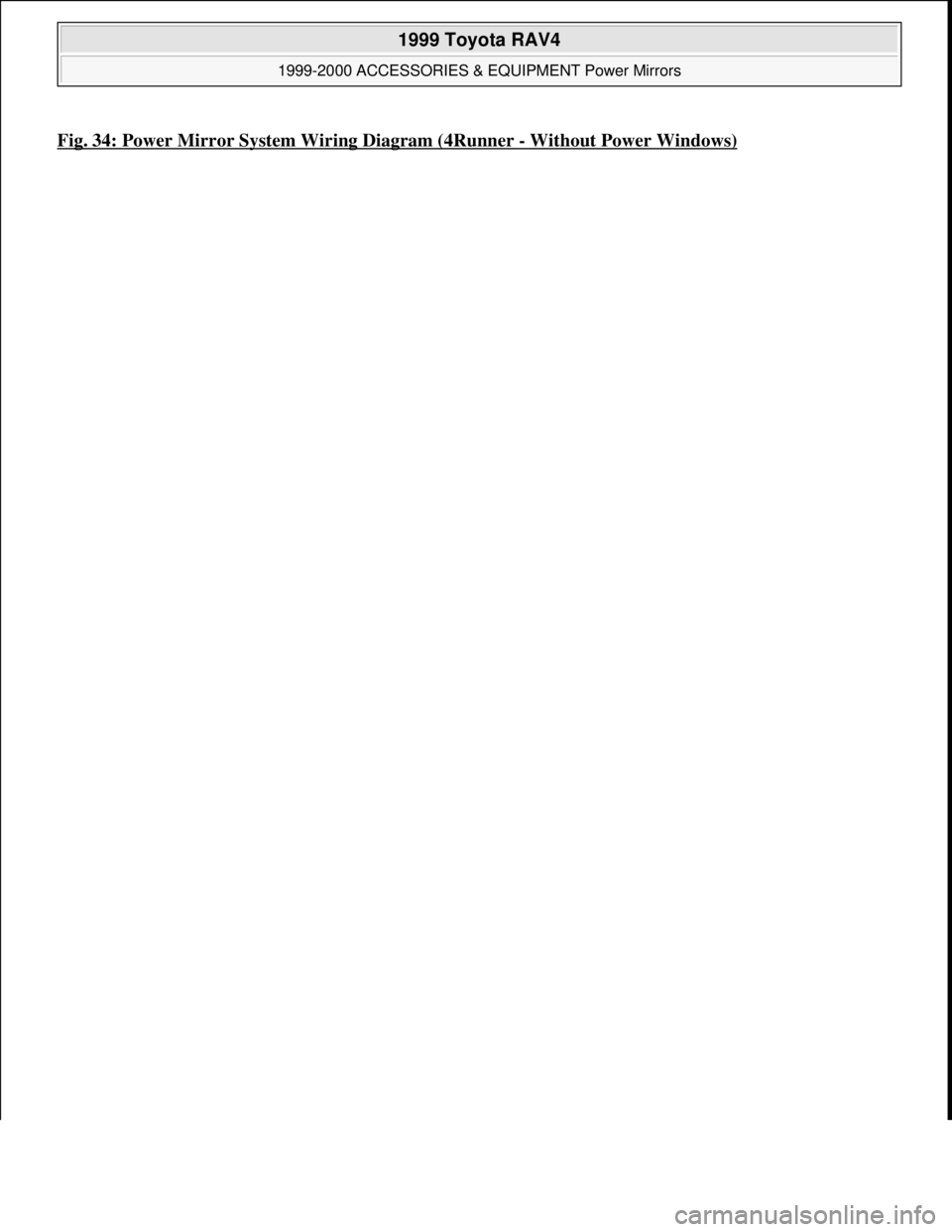 TOYOTA RAV4 1996 Service Repair Manual Fig. 34: Power Mirror System Wiring Diagram (4Runner -Without Power Windows)
1999 Toyota RAV4
1999-2000 ACCESSORIES & EQUIPMENT Power Mirrors
Microsoft
Sunday, November 22, 2009 10:55:59 AMPag TOYOTA RAV4 1996 Service Repair Manual Fig. 34: Power Mirror System Wiring Diagram (4Runner -Without Power Windows)
1999 Toyota RAV4
1999-2000 ACCESSORIES & EQUIPMENT Power Mirrors
Microsoft
Sunday, November 22, 2009 10:55:59 AMPag