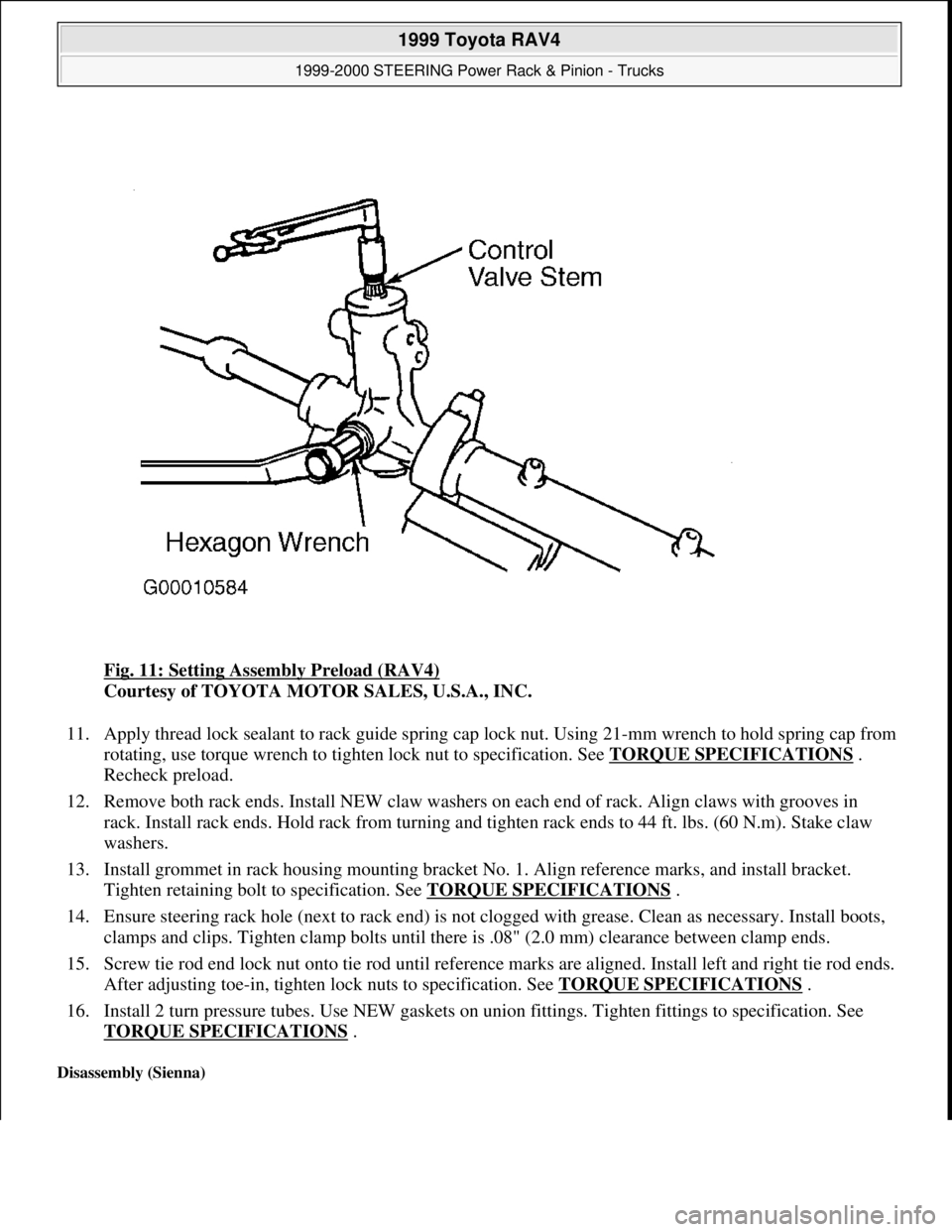 TOYOTA RAV4 1996  Service Repair Manual Fig. 11: Setting Assembly Preload (RAV4) 
Courtesy of TOYOTA MOTOR SALES, U.S.A., INC. 
11. Apply thread lock sealant to rack guide spring cap lock nut. Using 21-mm wrench to hold spring cap from 
rot