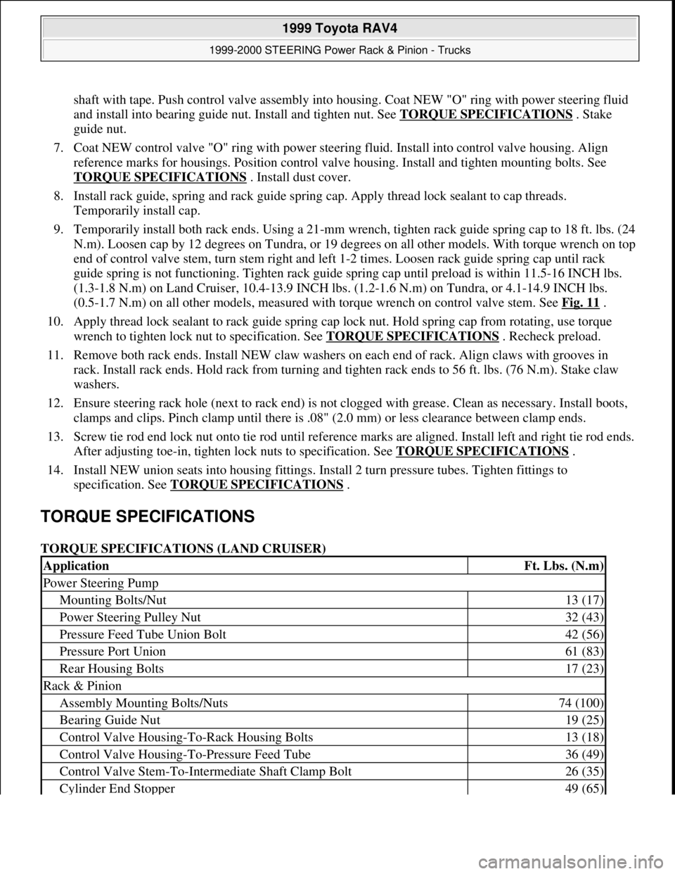 TOYOTA RAV4 1996  Service Repair Manual shaft with tape. Push control valve assembly into housing. Coat NEW "O" ring with power steering fluid 
and install into bearing guide nut. Install and tighten nut. See TORQUE SPECIFICATIONS
 . Stake 