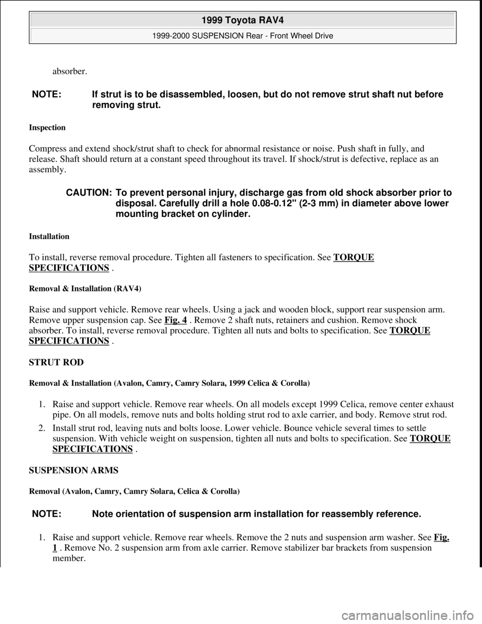 TOYOTA RAV4 1996 Service Repair Manual absorber.
Inspection
Compress and extend shock/strut shaft to check for abnormal resistance or noise. Push shaft in fully, and
release. Shaft should return at a constant speed throughout its trave TOYOTA RAV4 1996 Service Repair Manual absorber.
Inspection
Compress and extend shock/strut shaft to check for abnormal resistance or noise. Push shaft in fully, and
release. Shaft should return at a constant speed throughout its trave