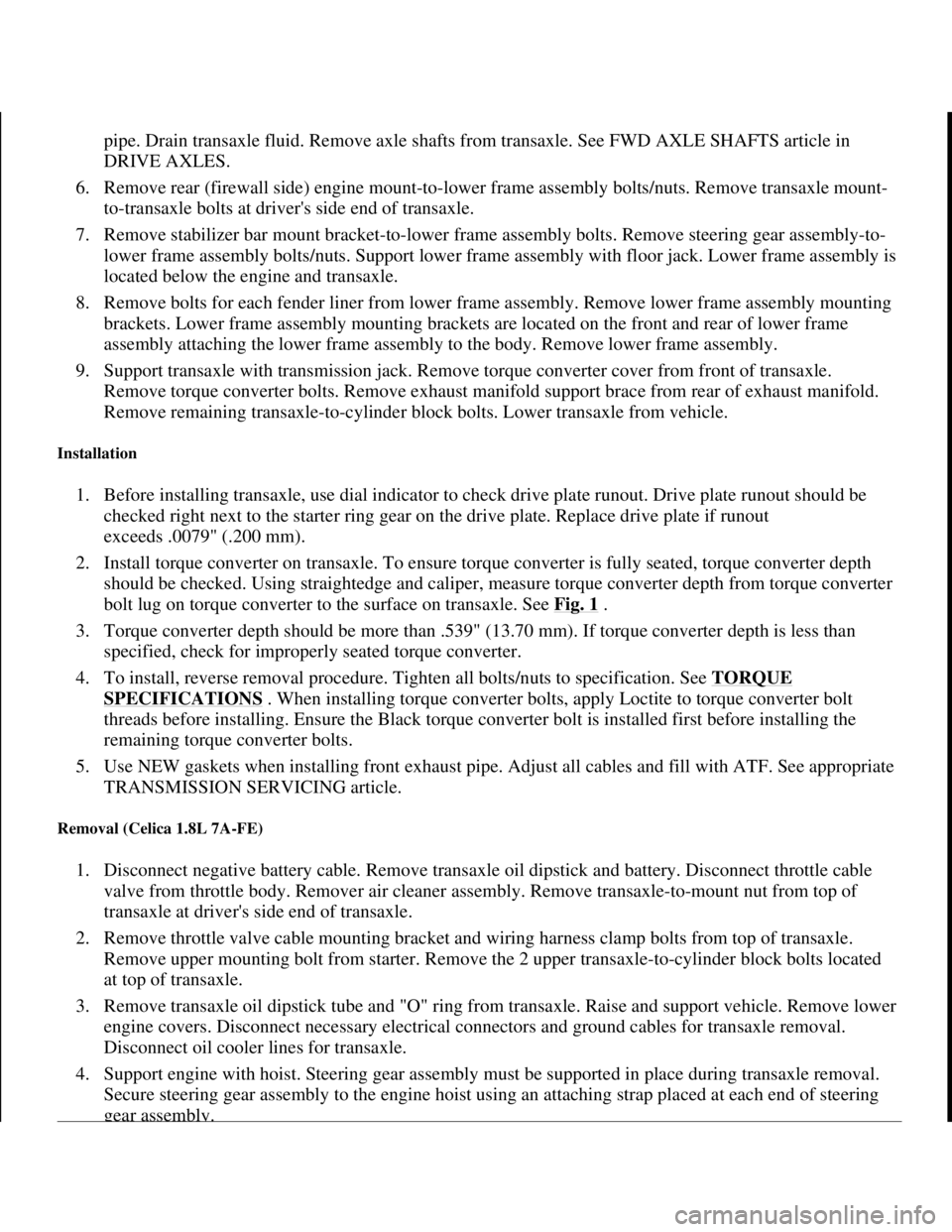 TOYOTA RAV4 1996 Service Repair Manual pipe. Drain transaxle fluid. Remove axle shafts from transaxle. See FWD AXLE SHAFTS article in
DRIVE AXLES.
6. Remove rear (firewall side) engine mount-to-lower frame assembly bolts/nuts. Remove tr TOYOTA RAV4 1996 Service Repair Manual pipe. Drain transaxle fluid. Remove axle shafts from transaxle. See FWD AXLE SHAFTS article in
DRIVE AXLES.
6. Remove rear (firewall side) engine mount-to-lower frame assembly bolts/nuts. Remove tr