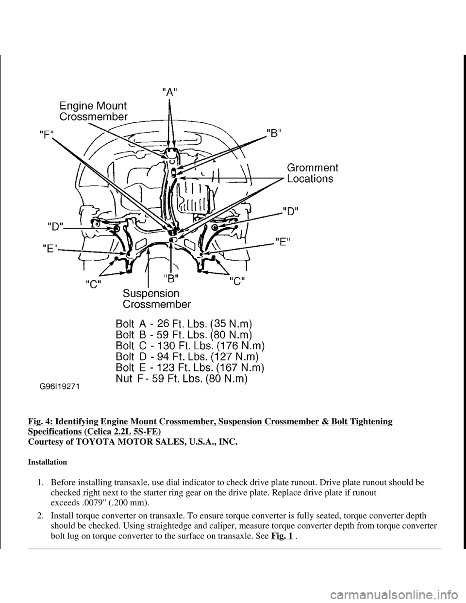 TOYOTA RAV4 1996 Service Repair Manual Fig. 4: Identifying Engine Mount Crossmember, Suspension Crossmember & Bolt Tightening
Specifications (Celica 2.2L 5S-FE)
Courtesy of TOYOTA MOTOR SALES, U.S.A., INC.
Installation
1. Before instal TOYOTA RAV4 1996 Service Repair Manual Fig. 4: Identifying Engine Mount Crossmember, Suspension Crossmember & Bolt Tightening
Specifications (Celica 2.2L 5S-FE)
Courtesy of TOYOTA MOTOR SALES, U.S.A., INC.
Installation
1. Before instal