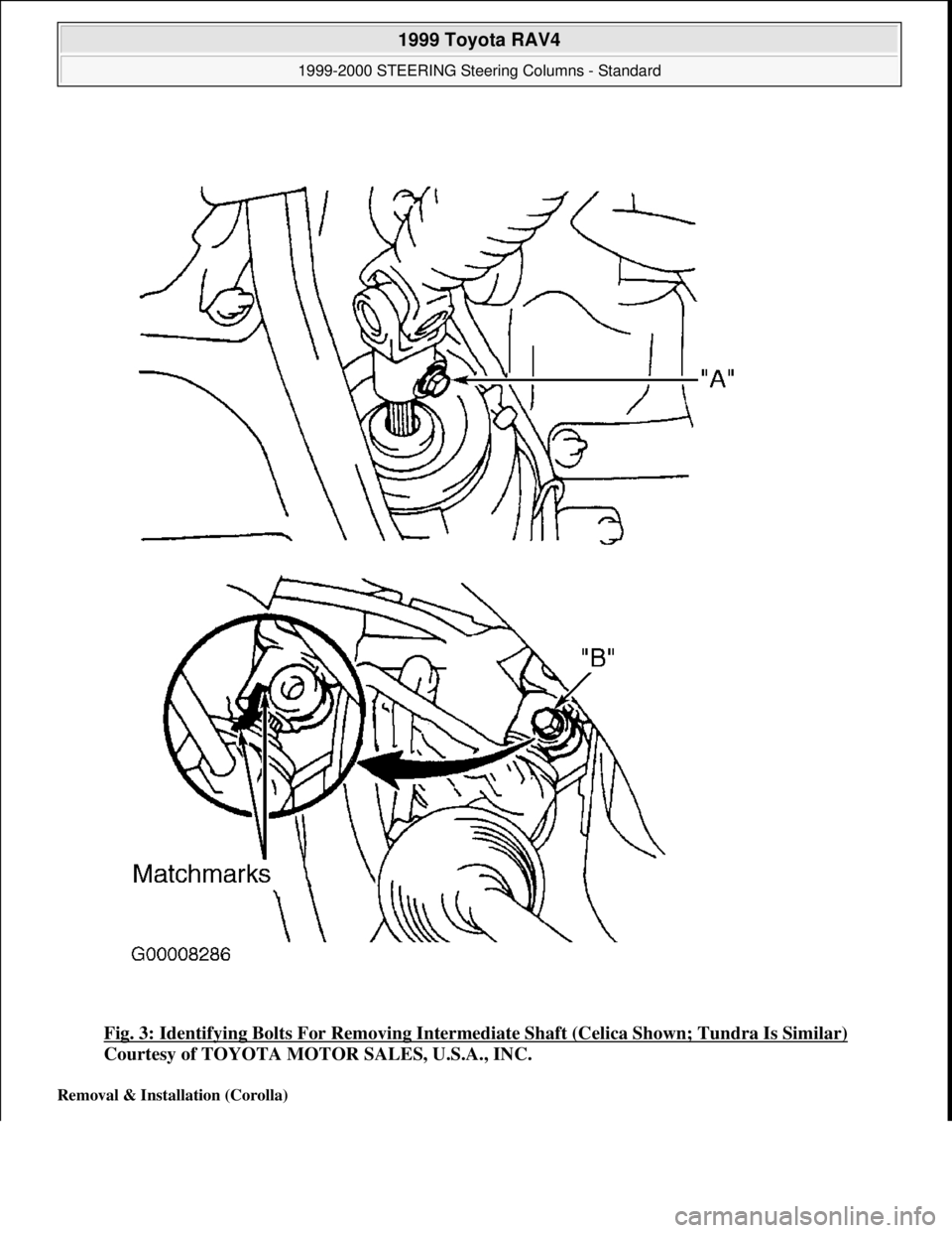 TOYOTA RAV4 1996  Service Repair Manual Fig. 3: Identifying Bolts For Removing Intermediate Shaft (Celica Shown; Tundra Is Similar) 
Courtesy of TOYOTA MOTOR SALES, U.S.A., INC. 
Removal & Installation (Corolla) 
 
1999 Toyota RAV4 
1999-20