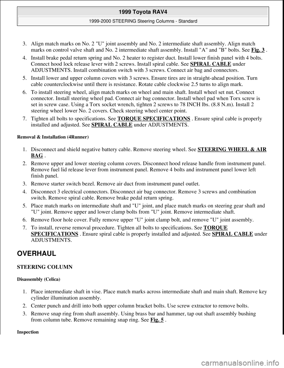 TOYOTA RAV4 1996 Service Repair Manual 3. Align match marks on No. 2 "U" joint assembly and No. 2 intermediate shaft assembly. Align match
marks on control valve shaft and No. 2 intermediate shaft assembly. Install "A" and "B" bolts. See TOYOTA RAV4 1996 Service Repair Manual 3. Align match marks on No. 2 "U" joint assembly and No. 2 intermediate shaft assembly. Align match
marks on control valve shaft and No. 2 intermediate shaft assembly. Install "A" and "B" bolts. See