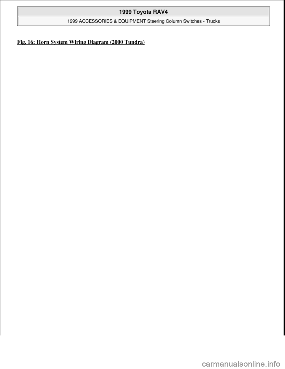 TOYOTA RAV4 1996 Service Repair Manual Fig. 16: Horn System Wiring Diagram (2000 Tundra)
1999 Toyota RAV4
1999 ACCESSORIES & EQUIPMENT Steering Column Switches - Trucks
Microsoft
Sunday, November 22, 2009 10:56:55 AMPage 24 © 2005 TOYOTA RAV4 1996 Service Repair Manual Fig. 16: Horn System Wiring Diagram (2000 Tundra)
1999 Toyota RAV4
1999 ACCESSORIES & EQUIPMENT Steering Column Switches - Trucks
Microsoft
Sunday, November 22, 2009 10:56:55 AMPage 24 © 2005