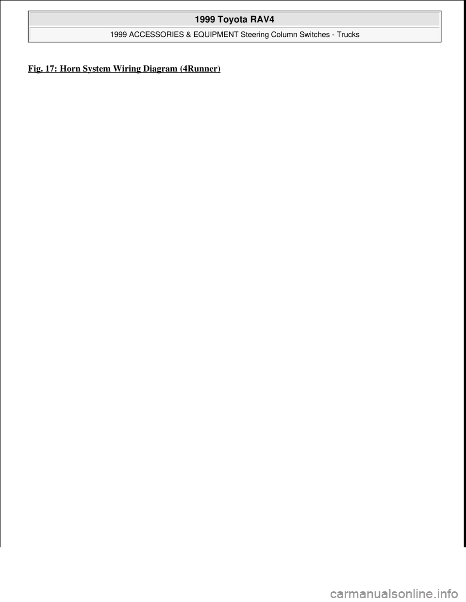 TOYOTA RAV4 1996 Service Repair Manual Fig. 17: Horn System Wiring Diagram (4Runner)
1999 Toyota RAV4
1999 ACCESSORIES & EQUIPMENT Steering Column Switches - Trucks
Microsoft
Sunday, November 22, 2009 10:56:55 AMPage 26 © 2005 Mitc TOYOTA RAV4 1996 Service Repair Manual Fig. 17: Horn System Wiring Diagram (4Runner)
1999 Toyota RAV4
1999 ACCESSORIES & EQUIPMENT Steering Column Switches - Trucks
Microsoft
Sunday, November 22, 2009 10:56:55 AMPage 26 © 2005 Mitc