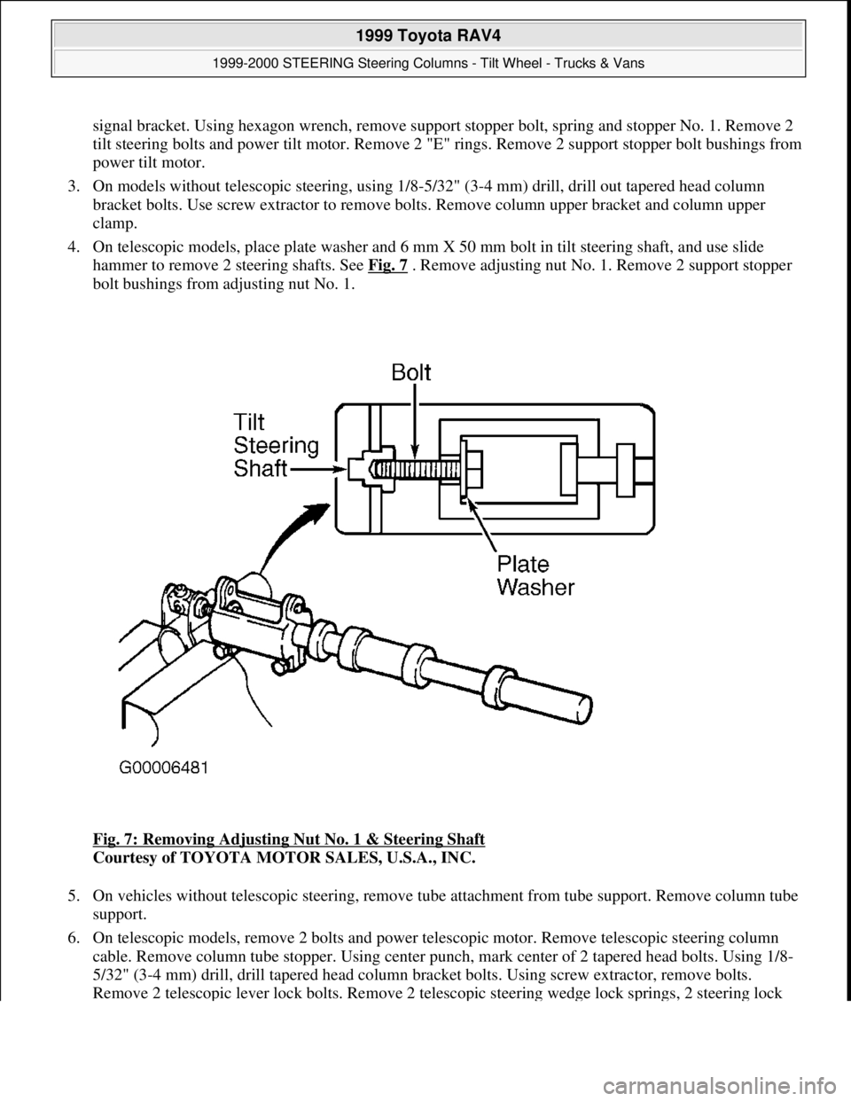 TOYOTA RAV4 1996 Service Repair Manual signal bracket. Using hexagon wrench, remove support stopper bolt, spring and stopper No. 1. Remove 2
tilt steering bolts and power tilt motor. Remove 2 "E" rings. Remove 2 support stopper bolt bushi TOYOTA RAV4 1996 Service Repair Manual signal bracket. Using hexagon wrench, remove support stopper bolt, spring and stopper No. 1. Remove 2
tilt steering bolts and power tilt motor. Remove 2 "E" rings. Remove 2 support stopper bolt bushi