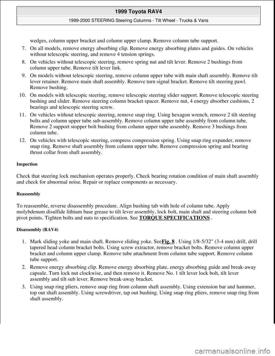 TOYOTA RAV4 1996 Service Repair Manual wedges, column upper bracket and column upper clamp. Remove column tube support.
7. On all models, remove energy absorbing clip. Remove energy absorbing plates and guides. On vehicles
without teles TOYOTA RAV4 1996 Service Repair Manual wedges, column upper bracket and column upper clamp. Remove column tube support.
7. On all models, remove energy absorbing clip. Remove energy absorbing plates and guides. On vehicles
without teles
