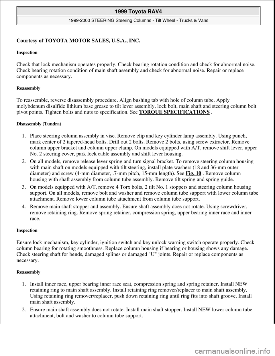 TOYOTA RAV4 1996 Service Repair Manual Courtesy of TOYOTA MOTOR SALES, U.S.A., INC.
Inspection
Check that lock mechanism operates properly. Check bearing rotation condition and check for abnormal noise.
Check bearing rotation condition o TOYOTA RAV4 1996 Service Repair Manual Courtesy of TOYOTA MOTOR SALES, U.S.A., INC.
Inspection
Check that lock mechanism operates properly. Check bearing rotation condition and check for abnormal noise.
Check bearing rotation condition o