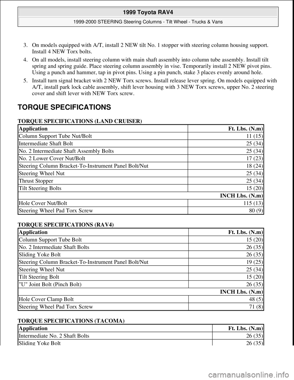 TOYOTA RAV4 1996 Service Repair Manual 3. On models equipped with A/T, install 2 NEW tilt No. 1 stopper with steering column housing support.
Install 4 NEW Torx bolts.
4. On all models, install steering column with main shaft assembly i TOYOTA RAV4 1996 Service Repair Manual 3. On models equipped with A/T, install 2 NEW tilt No. 1 stopper with steering column housing support.
Install 4 NEW Torx bolts.
4. On all models, install steering column with main shaft assembly i