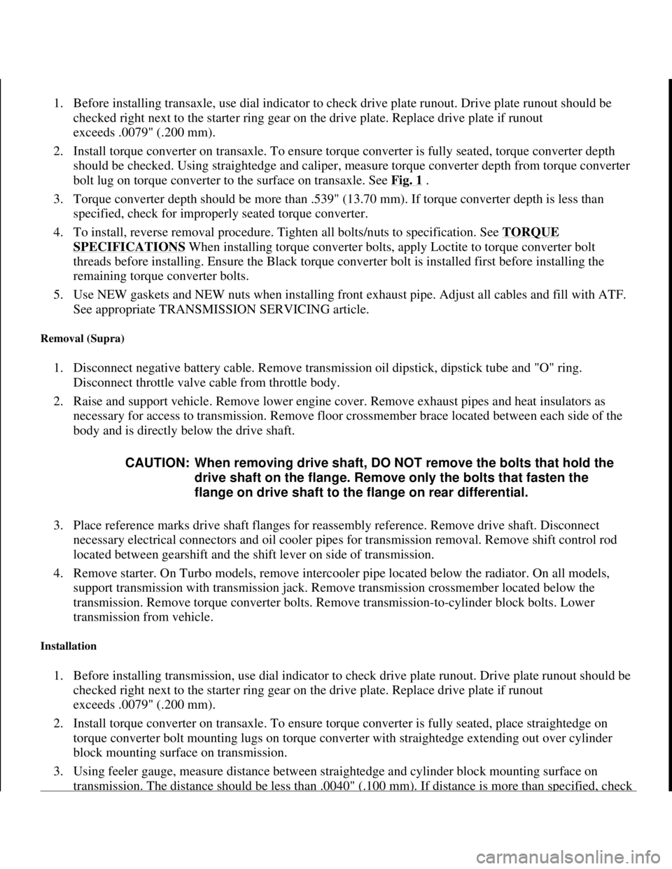 TOYOTA RAV4 1996 Service Repair Manual 1. Before installing transaxle, use dial indicator to check drive plate runout. Drive plate runout should be
checked right next to the starter ring gear on the drive plate. Replace drive plate if run TOYOTA RAV4 1996 Service Repair Manual 1. Before installing transaxle, use dial indicator to check drive plate runout. Drive plate runout should be
checked right next to the starter ring gear on the drive plate. Replace drive plate if run