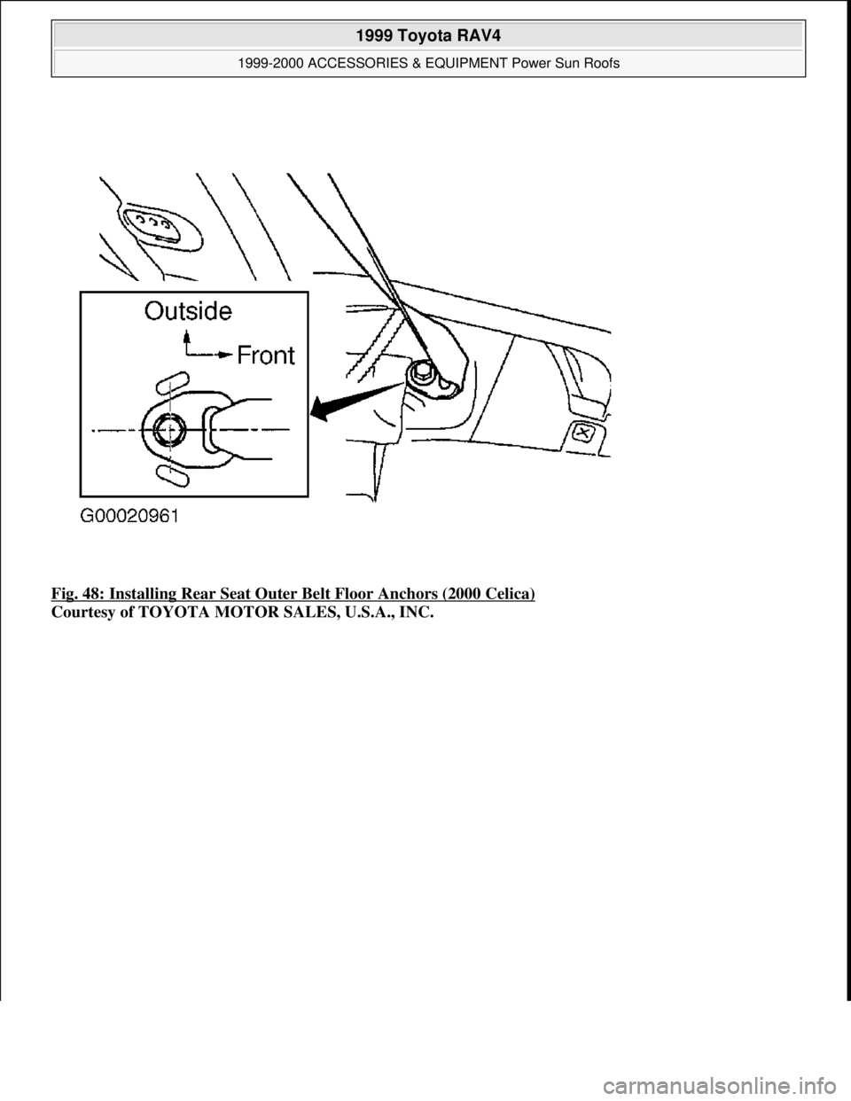 TOYOTA RAV4 1996 Service Repair Manual Fig. 48: Installing Rear Seat Outer Belt Floor Anchors (2000 Celica)
Courtesy of TOYOTA MOTOR SALES, U.S.A., INC.
1999 Toyota RAV4
1999-2000 ACCESSORIES & EQUIPMENT Power Sun Roofs
Microsoft
S TOYOTA RAV4 1996 Service Repair Manual Fig. 48: Installing Rear Seat Outer Belt Floor Anchors (2000 Celica)
Courtesy of TOYOTA MOTOR SALES, U.S.A., INC.
1999 Toyota RAV4
1999-2000 ACCESSORIES & EQUIPMENT Power Sun Roofs
Microsoft
S