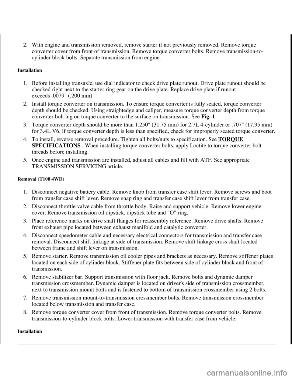 TOYOTA RAV4 1996 Service Repair Manual 2. With engine and transmission removed, remove starter if not previously removed. Remove torque
converter cover from front of transmission. Remove torque converter bolts. Remove transmission-to-
cyl TOYOTA RAV4 1996 Service Repair Manual 2. With engine and transmission removed, remove starter if not previously removed. Remove torque
converter cover from front of transmission. Remove torque converter bolts. Remove transmission-to-
cyl