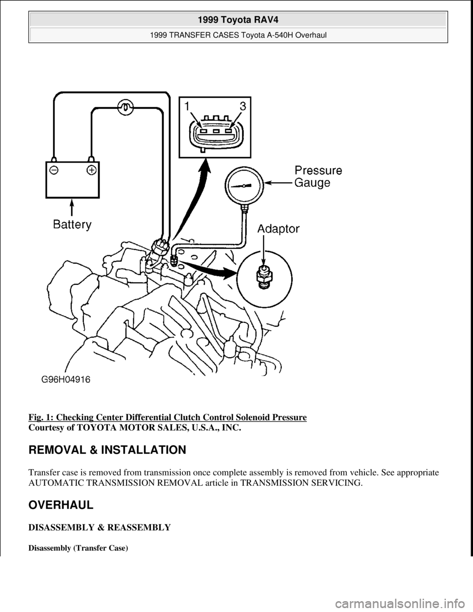 TOYOTA RAV4 1996 Service Repair Manual Fig. 1: Checking Center Differential Clutch Control Solenoid Pressure
Courtesy of TOYOTA MOTOR SALES, U.S.A., INC.
REMOVAL & INSTALLATION
Transfer case is removed from transmission once complete as TOYOTA RAV4 1996 Service Repair Manual Fig. 1: Checking Center Differential Clutch Control Solenoid Pressure
Courtesy of TOYOTA MOTOR SALES, U.S.A., INC.
REMOVAL & INSTALLATION
Transfer case is removed from transmission once complete as