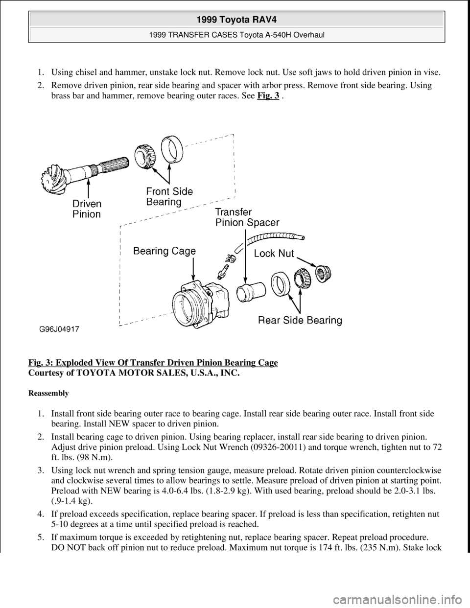 TOYOTA RAV4 1996 Service Repair Manual 1. Using chisel and hammer, unstake lock nut. Remove lock nut. Use soft jaws to hold driven pinion in vise.
2. Remove driven pinion, rear side bearing and spacer with arbor press. Remove front side b TOYOTA RAV4 1996 Service Repair Manual 1. Using chisel and hammer, unstake lock nut. Remove lock nut. Use soft jaws to hold driven pinion in vise.
2. Remove driven pinion, rear side bearing and spacer with arbor press. Remove front side b