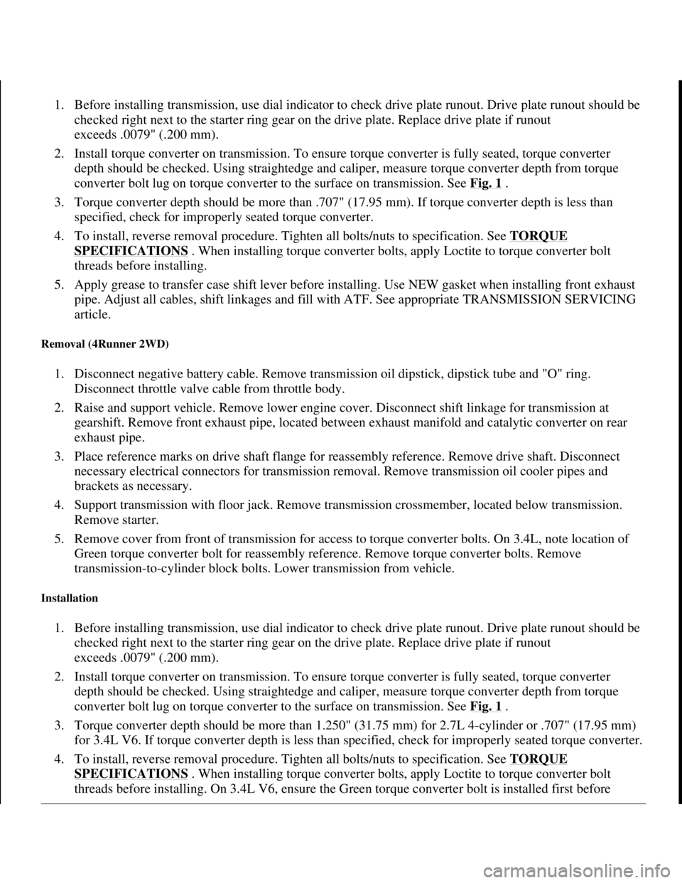 TOYOTA RAV4 1996 Service Repair Manual 1. Before installing transmission, use dial indicator to check drive plate runout. Drive plate runout should be
checked right next to the starter ring gear on the drive plate. Replace drive plate if TOYOTA RAV4 1996 Service Repair Manual 1. Before installing transmission, use dial indicator to check drive plate runout. Drive plate runout should be
checked right next to the starter ring gear on the drive plate. Replace drive plate if