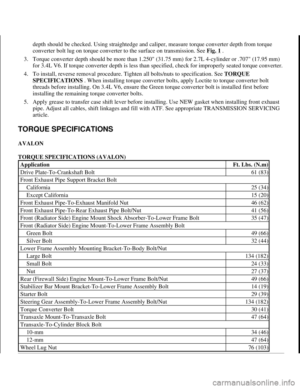 TOYOTA RAV4 1996 Service Repair Manual depth should be checked. Using straightedge and caliper, measure torque converter depth from torque
converter bolt lug on torque converter to the surface on transmission. See Fig. 1
.
3. Torque co TOYOTA RAV4 1996 Service Repair Manual depth should be checked. Using straightedge and caliper, measure torque converter depth from torque
converter bolt lug on torque converter to the surface on transmission. See Fig. 1
.
3. Torque co