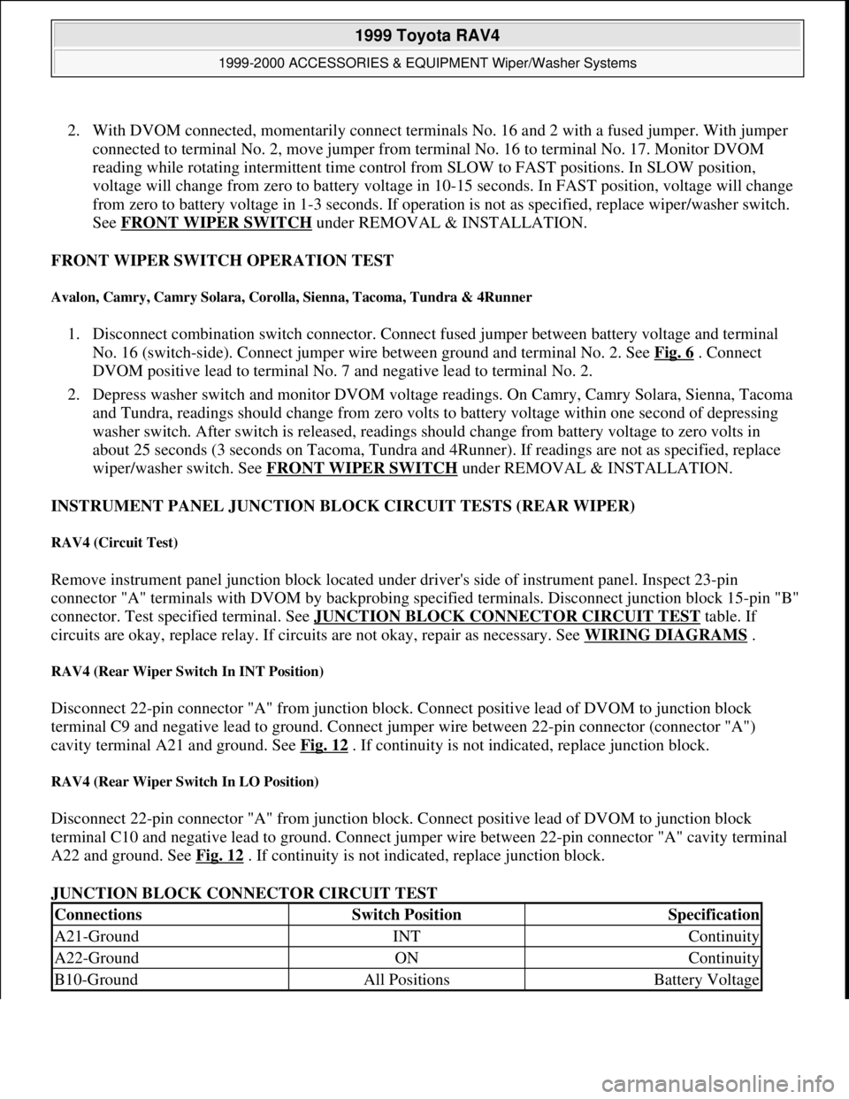 TOYOTA RAV4 1996 Service Repair Manual 2. With DVOM connected, momentarily connect terminals No. 16 and 2 with a fused jumper. With jumper
connected to terminal No. 2, move jumper from terminal No. 16 to terminal No. 17. Monitor DVOM
rea TOYOTA RAV4 1996 Service Repair Manual 2. With DVOM connected, momentarily connect terminals No. 16 and 2 with a fused jumper. With jumper
connected to terminal No. 2, move jumper from terminal No. 16 to terminal No. 17. Monitor DVOM
rea