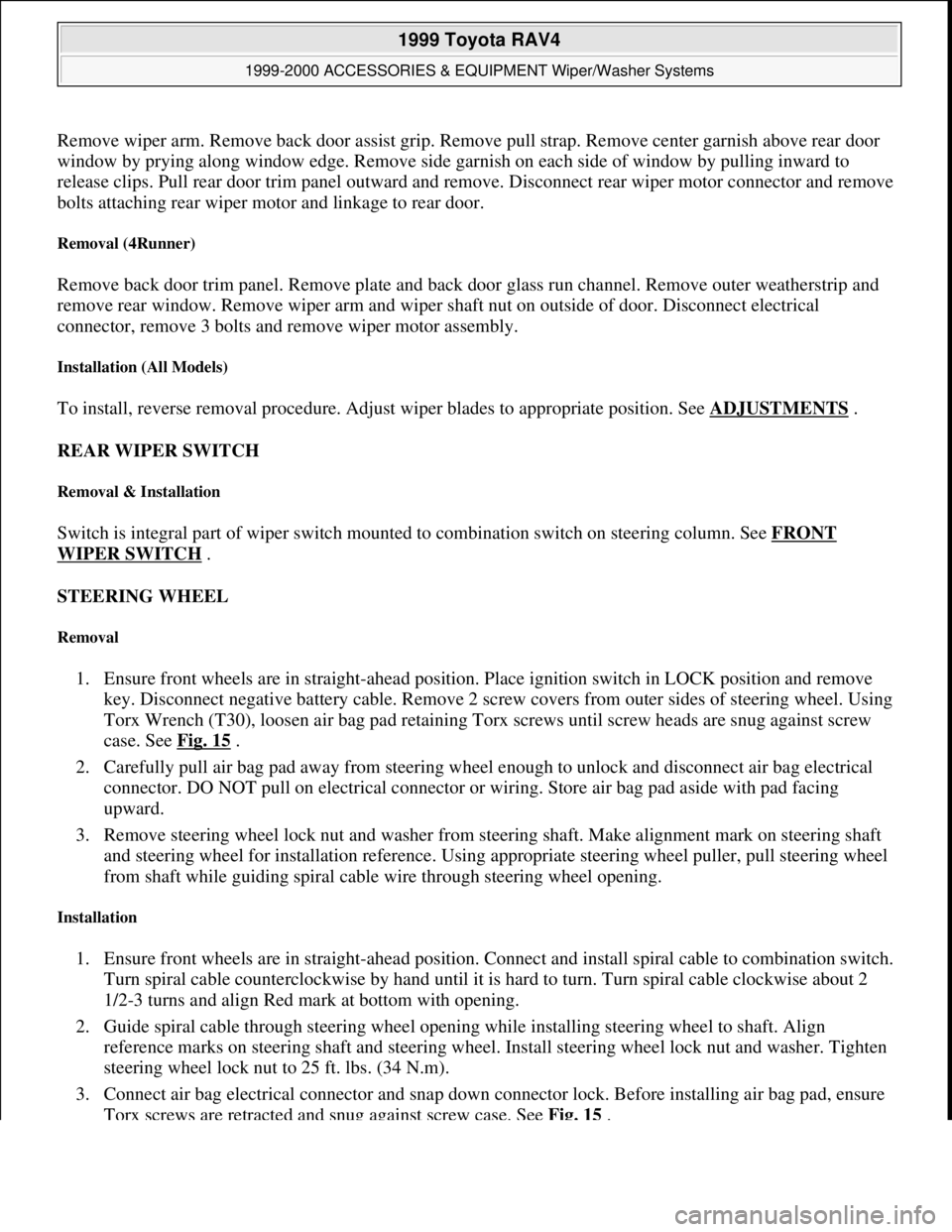 TOYOTA RAV4 1996 Service Repair Manual Remove wiper arm. Remove back door assist grip. Remove pull strap. Remove center garnish above rear door
window by prying along window edge. Remove side garnish on each side of window by pulling inwa TOYOTA RAV4 1996 Service Repair Manual Remove wiper arm. Remove back door assist grip. Remove pull strap. Remove center garnish above rear door
window by prying along window edge. Remove side garnish on each side of window by pulling inwa