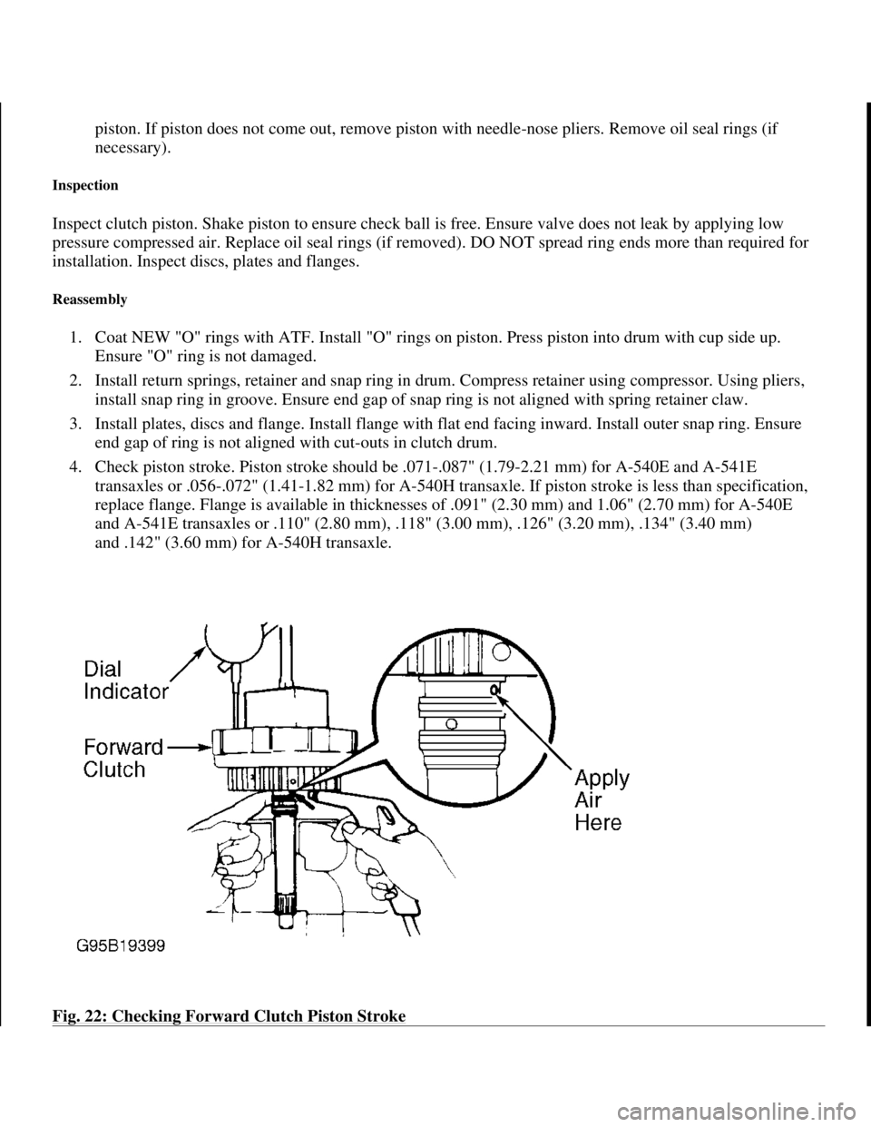TOYOTA RAV4 1996 Service Repair Manual piston. If piston does not come out, remove piston with needle-nose pliers. Remove oil seal rings (if
necessary).
Inspection
Inspect clutch piston. Shake piston to ensure check ball is free. Ensur TOYOTA RAV4 1996 Service Repair Manual piston. If piston does not come out, remove piston with needle-nose pliers. Remove oil seal rings (if
necessary).
Inspection
Inspect clutch piston. Shake piston to ensure check ball is free. Ensur