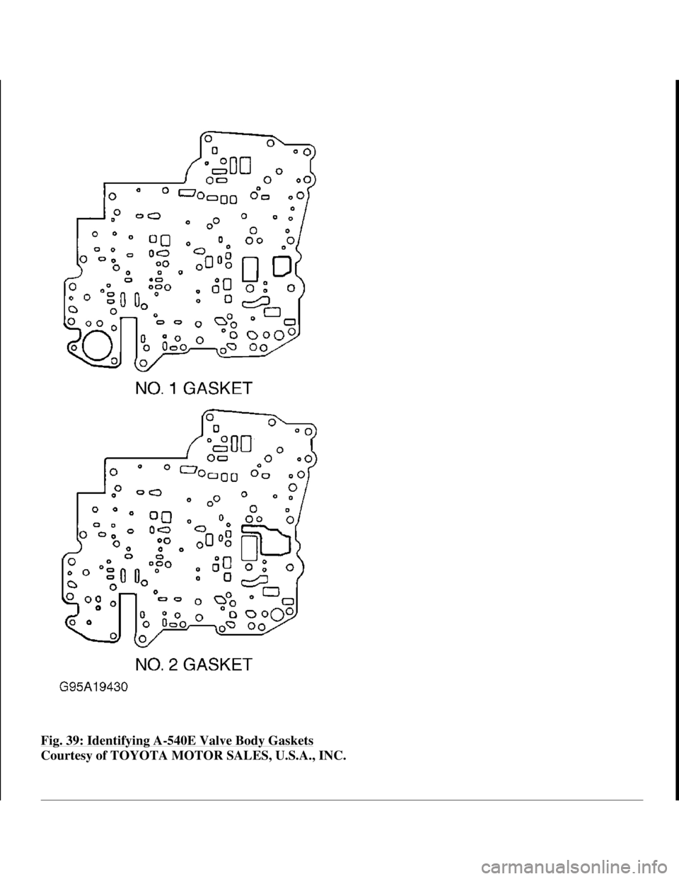 TOYOTA RAV4 1996 Service Repair Manual Fig. 39: Identifying A-540E Valve Body Gaskets
Courtesy of TOYOTA MOTOR SALES, U.S.A., INC.
1998 Toyota Avalon XLS
1997-99 AUTOMATIC TRANSMISSIONS Toyota A-540E, A-540H & A-541E Overhaul
Helpmel TOYOTA RAV4 1996 Service Repair Manual Fig. 39: Identifying A-540E Valve Body Gaskets
Courtesy of TOYOTA MOTOR SALES, U.S.A., INC.
1998 Toyota Avalon XLS
1997-99 AUTOMATIC TRANSMISSIONS Toyota A-540E, A-540H & A-541E Overhaul
Helpmel