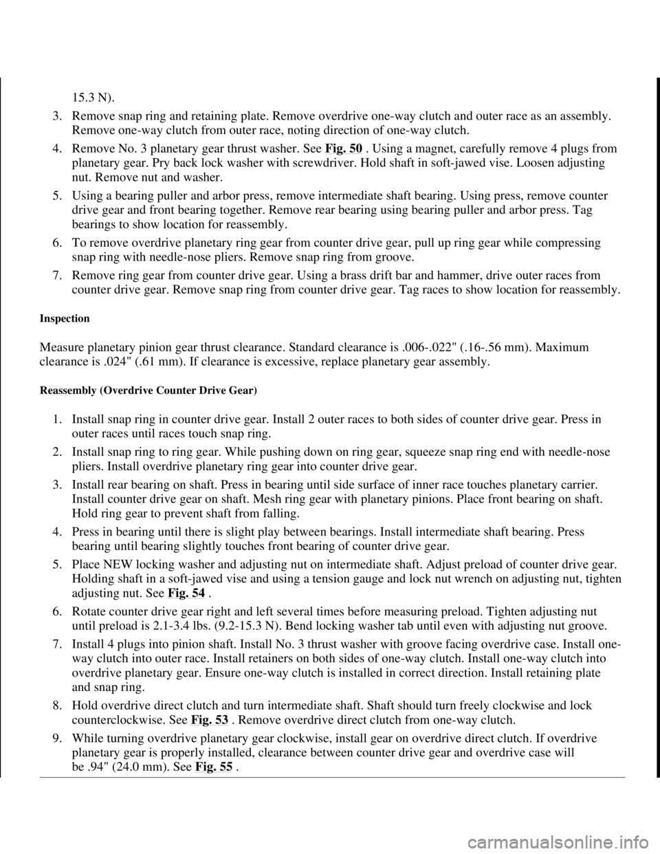TOYOTA RAV4 1996 Service Repair Manual 15.3 N).
3. Remove snap ring and retaining plate. Remove overdrive one-way clutch and outer race as an assembly.
Remove one-way clutch from outer race, noting direction of one-way clutch.
4. Remo TOYOTA RAV4 1996 Service Repair Manual 15.3 N).
3. Remove snap ring and retaining plate. Remove overdrive one-way clutch and outer race as an assembly.
Remove one-way clutch from outer race, noting direction of one-way clutch.
4. Remo