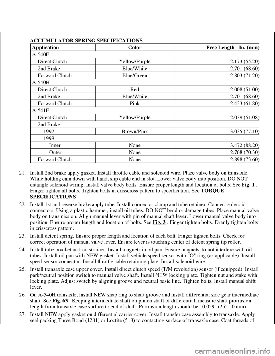 TOYOTA RAV4 1996  Service Repair Manual ACCUMULATOR SPRING SPECIFICATIONS
21. Install 2nd brake apply gasket. Install throttle cable and solenoid wire. Place valve body on transaxle. 
While holding cam down with hand, slip cable end in slot