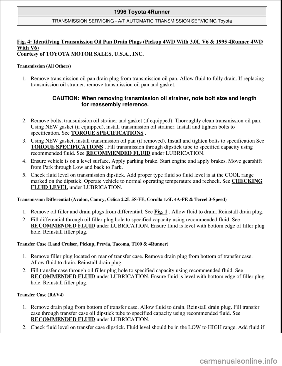 TOYOTA RAV4 1996 Service Repair Manual Fig. 4: Identifying Transmission Oil Pan Drain Plugs (Pickup 4WD With 3.0L V6 & 1995 4Runner 4WD
With V6)
Courtesy of TOYOTA MOTOR SALES, U.S.A., INC.
Transmission (All Others)
1. Remove transmiss TOYOTA RAV4 1996 Service Repair Manual Fig. 4: Identifying Transmission Oil Pan Drain Plugs (Pickup 4WD With 3.0L V6 & 1995 4Runner 4WD
With V6)
Courtesy of TOYOTA MOTOR SALES, U.S.A., INC.
Transmission (All Others)
1. Remove transmiss