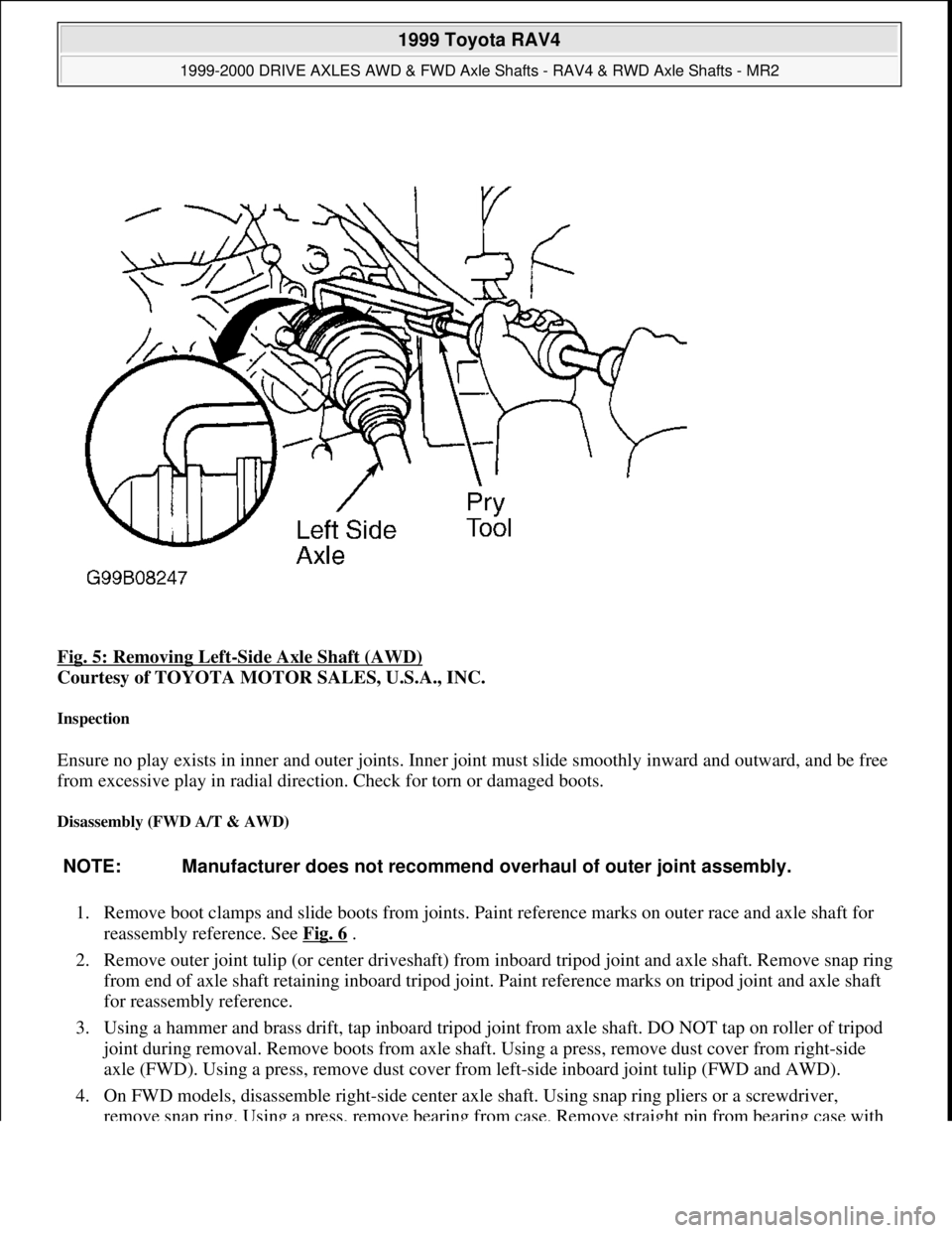 TOYOTA RAV4 1996 Service Repair Manual Fig. 5: Removing Left-Side Axle Shaft (AWD)
Courtesy of TOYOTA MOTOR SALES, U.S.A., INC.
Inspection
Ensure no play exists in inner and outer joints. Inner joint must slide smoothly inward and outwa TOYOTA RAV4 1996 Service Repair Manual Fig. 5: Removing Left-Side Axle Shaft (AWD)
Courtesy of TOYOTA MOTOR SALES, U.S.A., INC.
Inspection
Ensure no play exists in inner and outer joints. Inner joint must slide smoothly inward and outwa