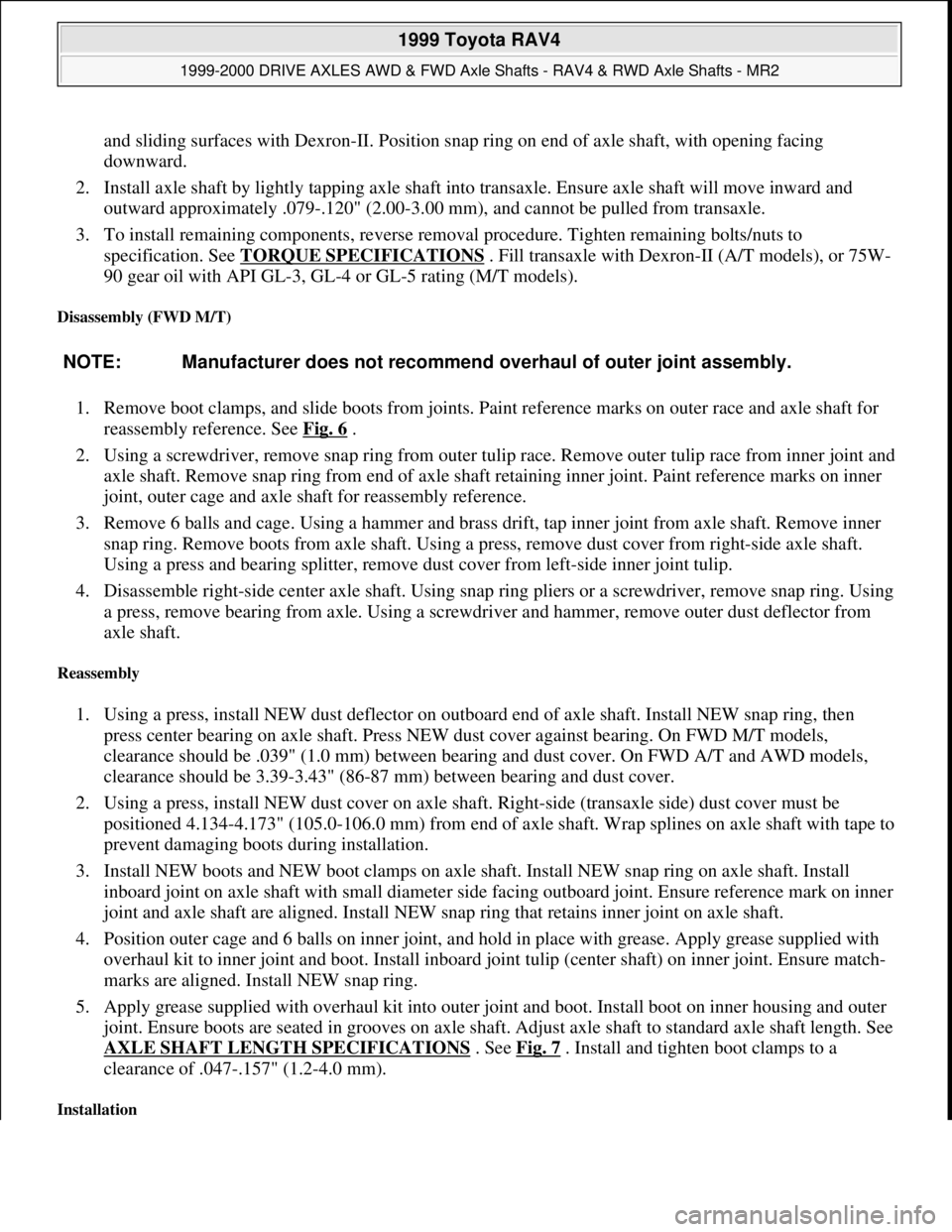 TOYOTA RAV4 1996 Service Repair Manual and sliding surfaces with Dexron-II. Position snap ring on end of axle shaft, with opening facing
downward.
2. Install axle shaft by lightly tapping axle shaft into transaxle. Ensure axle shaft wil TOYOTA RAV4 1996 Service Repair Manual and sliding surfaces with Dexron-II. Position snap ring on end of axle shaft, with opening facing
downward.
2. Install axle shaft by lightly tapping axle shaft into transaxle. Ensure axle shaft wil