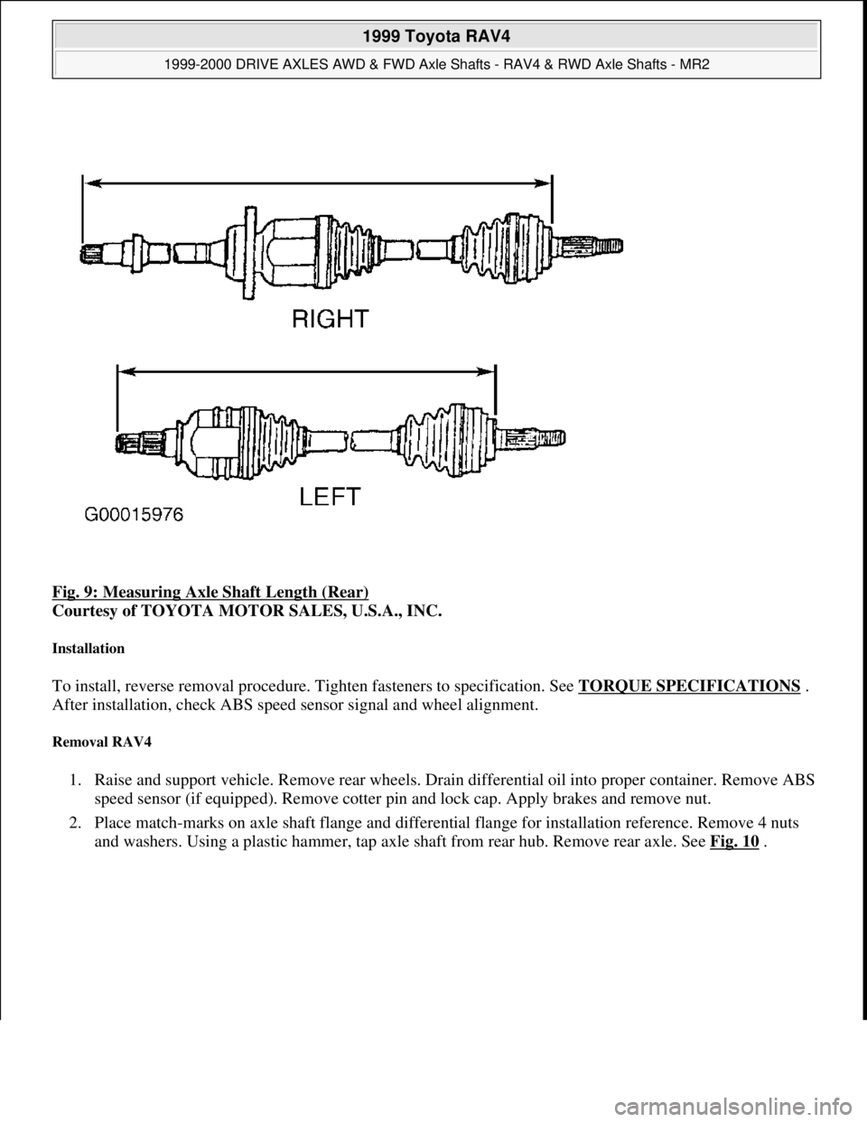 TOYOTA RAV4 1996 Service Repair Manual Fig. 9: Measuring Axle Shaft Length (Rear)
Courtesy of TOYOTA MOTOR SALES, U.S.A., INC.
Installation
To install, reverse removal procedure. Tighten fasteners to specification. See TORQUE SPECIFICAT TOYOTA RAV4 1996 Service Repair Manual Fig. 9: Measuring Axle Shaft Length (Rear)
Courtesy of TOYOTA MOTOR SALES, U.S.A., INC.
Installation
To install, reverse removal procedure. Tighten fasteners to specification. See TORQUE SPECIFICAT