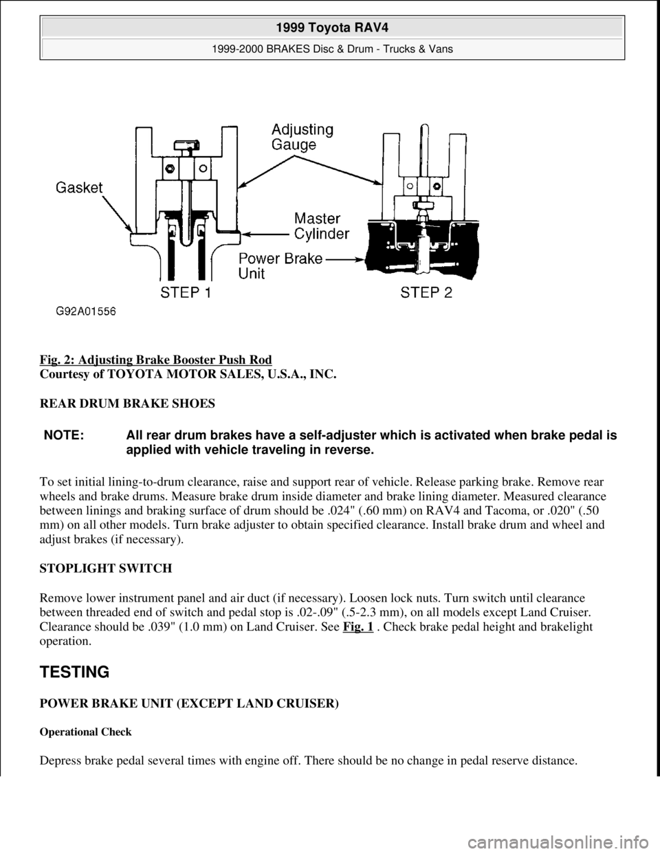 TOYOTA RAV4 1996 Service Repair Manual Fig. 2: Adjusting Brake Booster Push Rod
Courtesy of TOYOTA MOTOR SALES, U.S.A., INC.
REAR DRUM BRAKE SHOES
To set initial lining-to-drum clearance, raise and support rear of vehicle. Release parki TOYOTA RAV4 1996 Service Repair Manual Fig. 2: Adjusting Brake Booster Push Rod
Courtesy of TOYOTA MOTOR SALES, U.S.A., INC.
REAR DRUM BRAKE SHOES
To set initial lining-to-drum clearance, raise and support rear of vehicle. Release parki