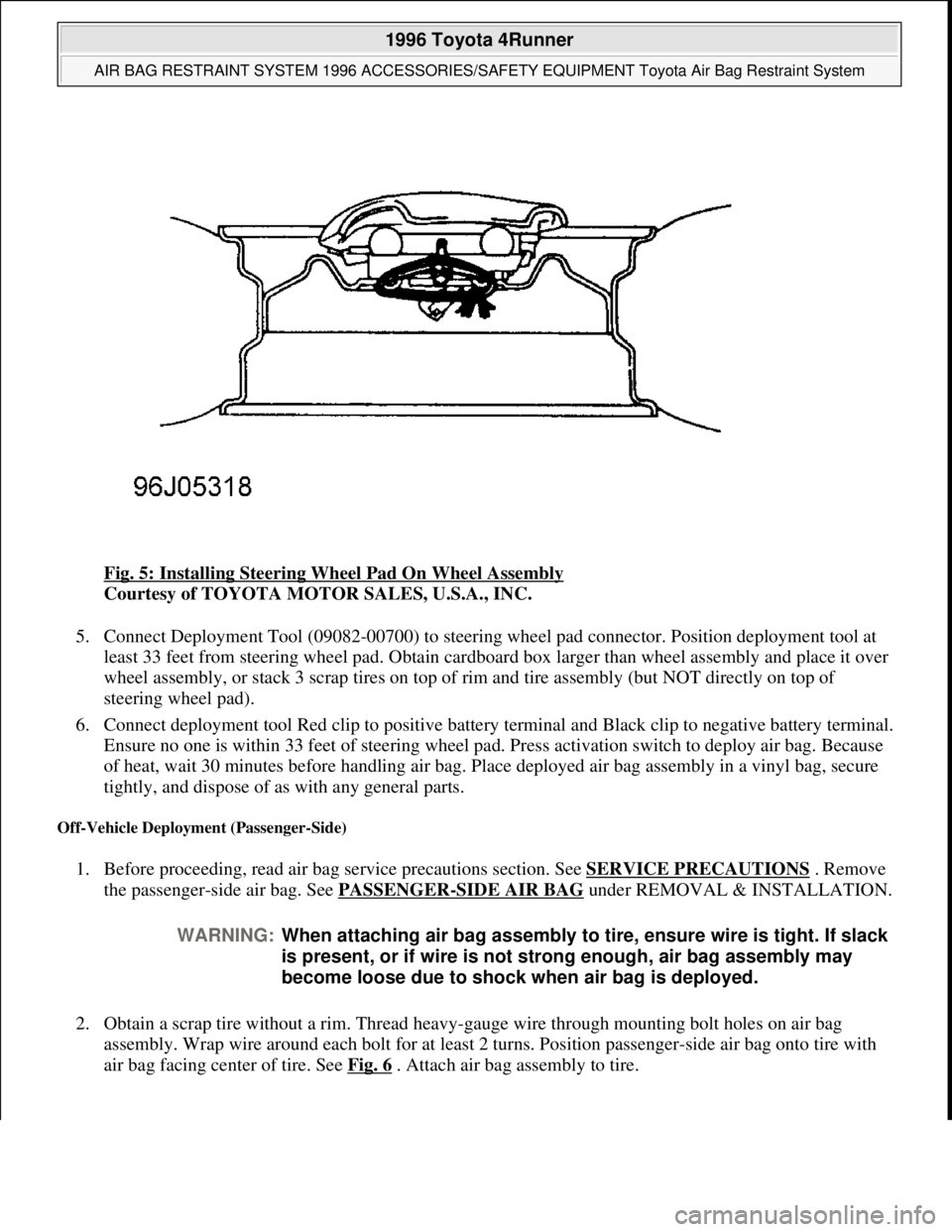TOYOTA RAV4 1996 Service Repair Manual Fig. 5: Installing Steering Wheel Pad On Wheel Assembly
Courtesy of TOYOTA MOTOR SALES, U.S.A., INC.
5. Connect Deployment Tool (09082-00700) to steering wheel pad connector. Position deployment too TOYOTA RAV4 1996 Service Repair Manual Fig. 5: Installing Steering Wheel Pad On Wheel Assembly
Courtesy of TOYOTA MOTOR SALES, U.S.A., INC.
5. Connect Deployment Tool (09082-00700) to steering wheel pad connector. Position deployment too