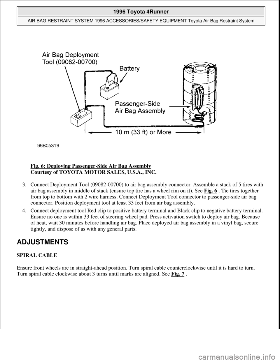TOYOTA RAV4 1996 Service Repair Manual Fig. 6: Deploying Passenger-Side Air Bag Assembly
Courtesy of TOYOTA MOTOR SALES, U.S.A., INC.
3. Connect Deployment Tool (09082-00700) to air bag assembly connector. Assemble a stack of 5 tires wit TOYOTA RAV4 1996 Service Repair Manual Fig. 6: Deploying Passenger-Side Air Bag Assembly
Courtesy of TOYOTA MOTOR SALES, U.S.A., INC.
3. Connect Deployment Tool (09082-00700) to air bag assembly connector. Assemble a stack of 5 tires wit