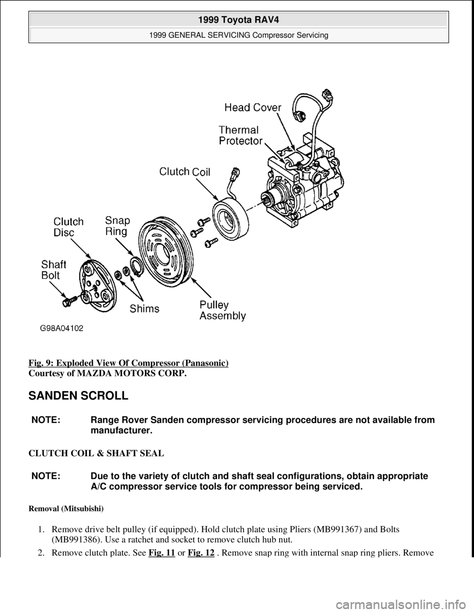TOYOTA RAV4 1996  Service Repair Manual Fig. 9: Exploded View Of Compressor (Panasonic) 
Courtesy of MAZDA MOTORS CORP. 
SANDEN SCROLL 
CLUTCH COIL & SHAFT SEAL 
Removal (Mitsubishi) 
1. Remove drive belt pulley (if equipped). Hold clutch p
