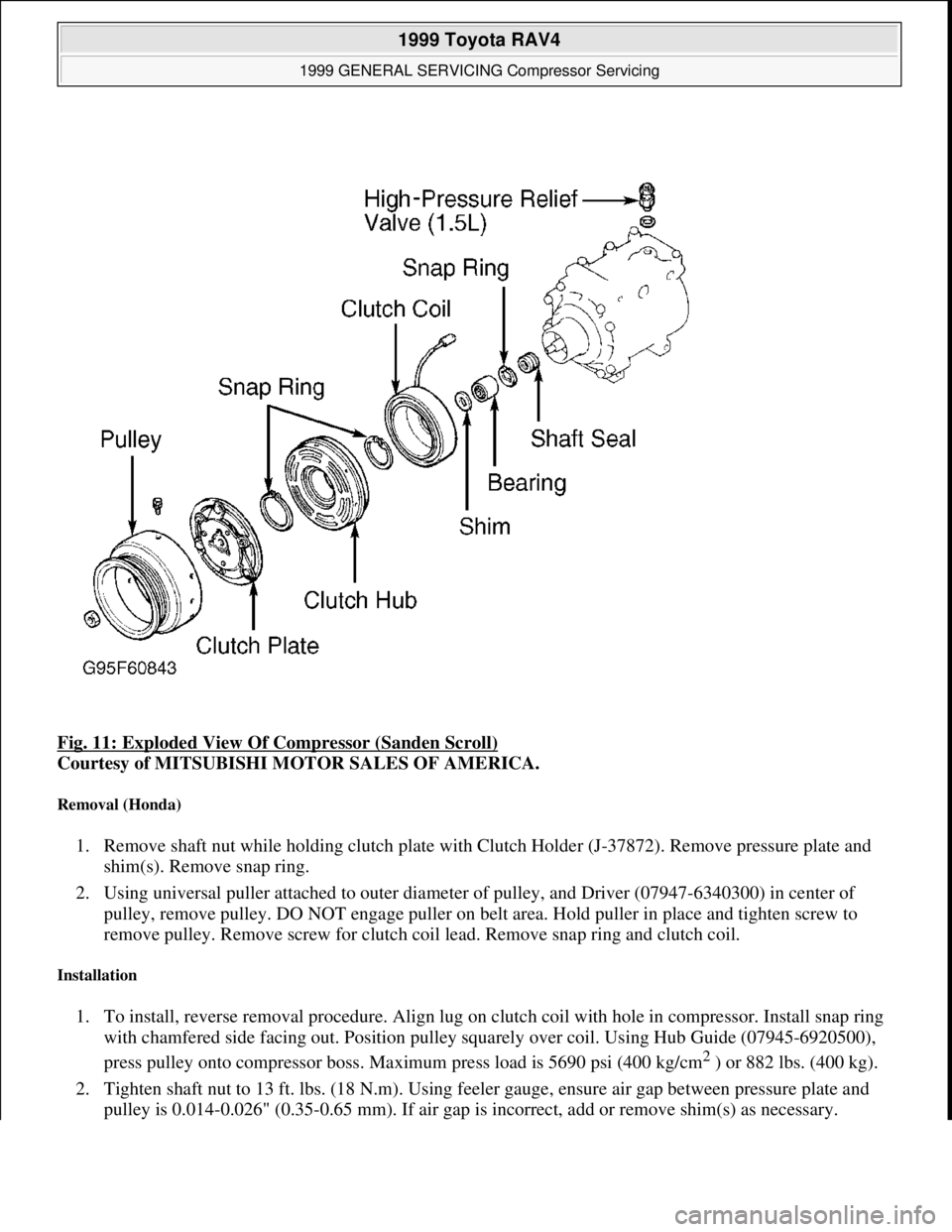 TOYOTA RAV4 1996  Service Repair Manual Fig. 11: Exploded View Of Compressor (Sanden Scroll) 
Courtesy of MITSUBISHI MOTOR SALES OF AMERICA. 
Removal (Honda) 
1. Remove shaft nut while holding clutch plate with Clutch Holder (J-37872). Remo