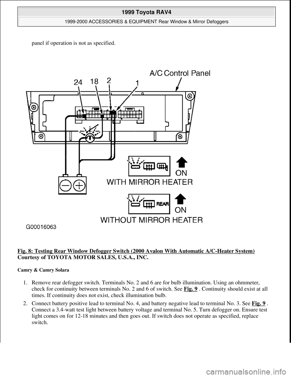 TOYOTA RAV4 1996  Service Repair Manual panel if operation is not as specified. 
Fig. 8: Testing Rear Window Defogger Switch (2000 Avalon With Automatic A/C
-Heater System) 
Courtesy of TOYOTA MOTOR SALES, U.S.A., INC. 
Camry & Camry Solara