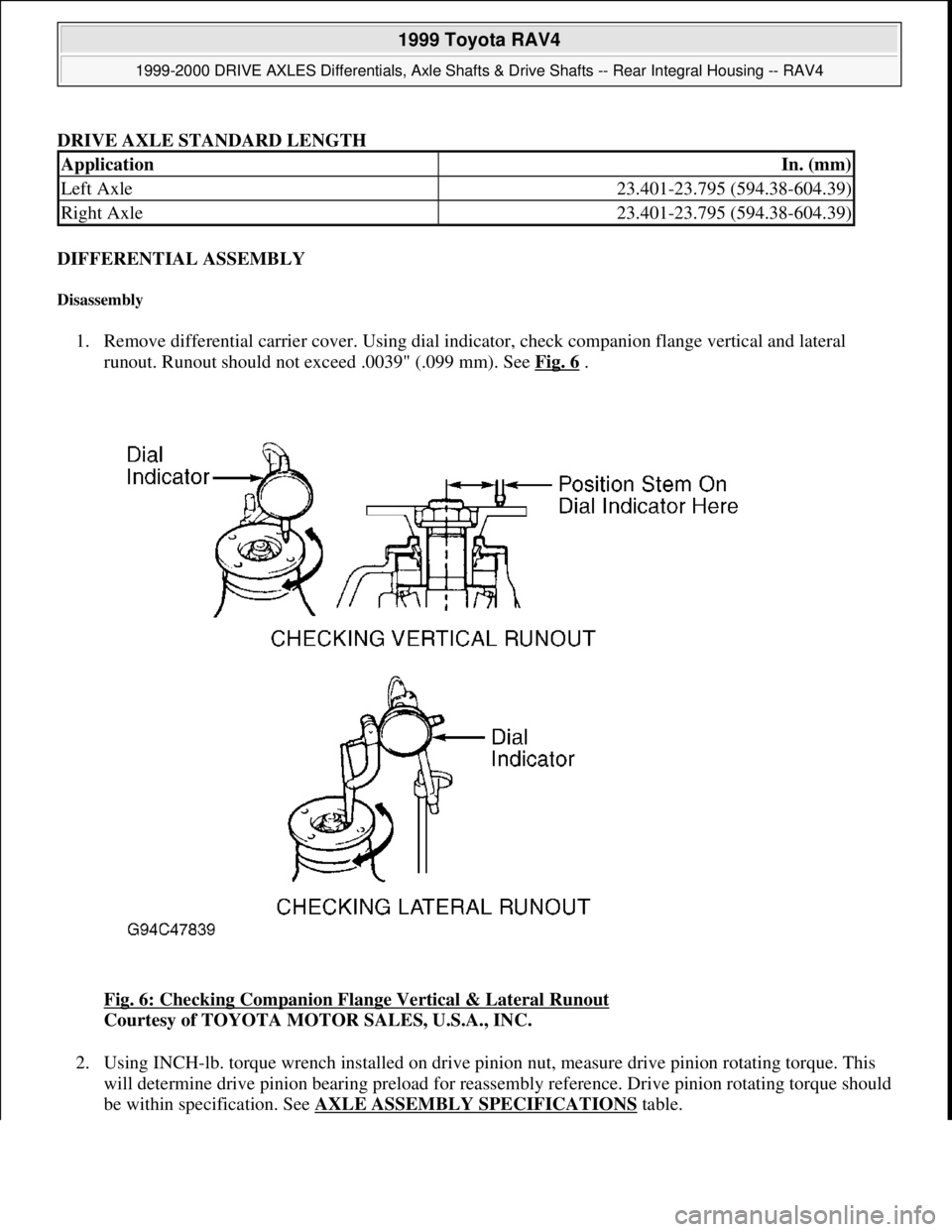 TOYOTA RAV4 1996  Service Repair Manual DRIVE AXLE STANDARD LENGTH 
DIFFERENTIAL ASSEMBLY 
Disassembly 
1. Remove differential carrier cover. Using dial indicator, check companion flange vertical and lateral 
runout. Runout should not excee