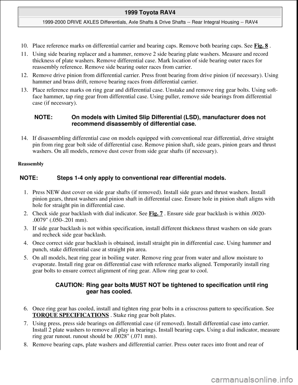 TOYOTA RAV4 1996  Service Repair Manual 10. Place reference marks on differential carrier and bearing caps. Remove both bearing caps. See Fig. 8 .  
11. Using side bearing replacer and a hammer, remove 2 side bearing plate washers. Measure 
