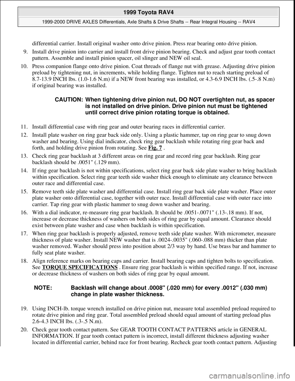 TOYOTA RAV4 1996  Service Repair Manual differential carrier. Install original washer onto drive pinion. Press rear bearing onto drive pinion. 
9. Install drive pinion into carrier and install front drive pinion bearing. Check and adjust ge