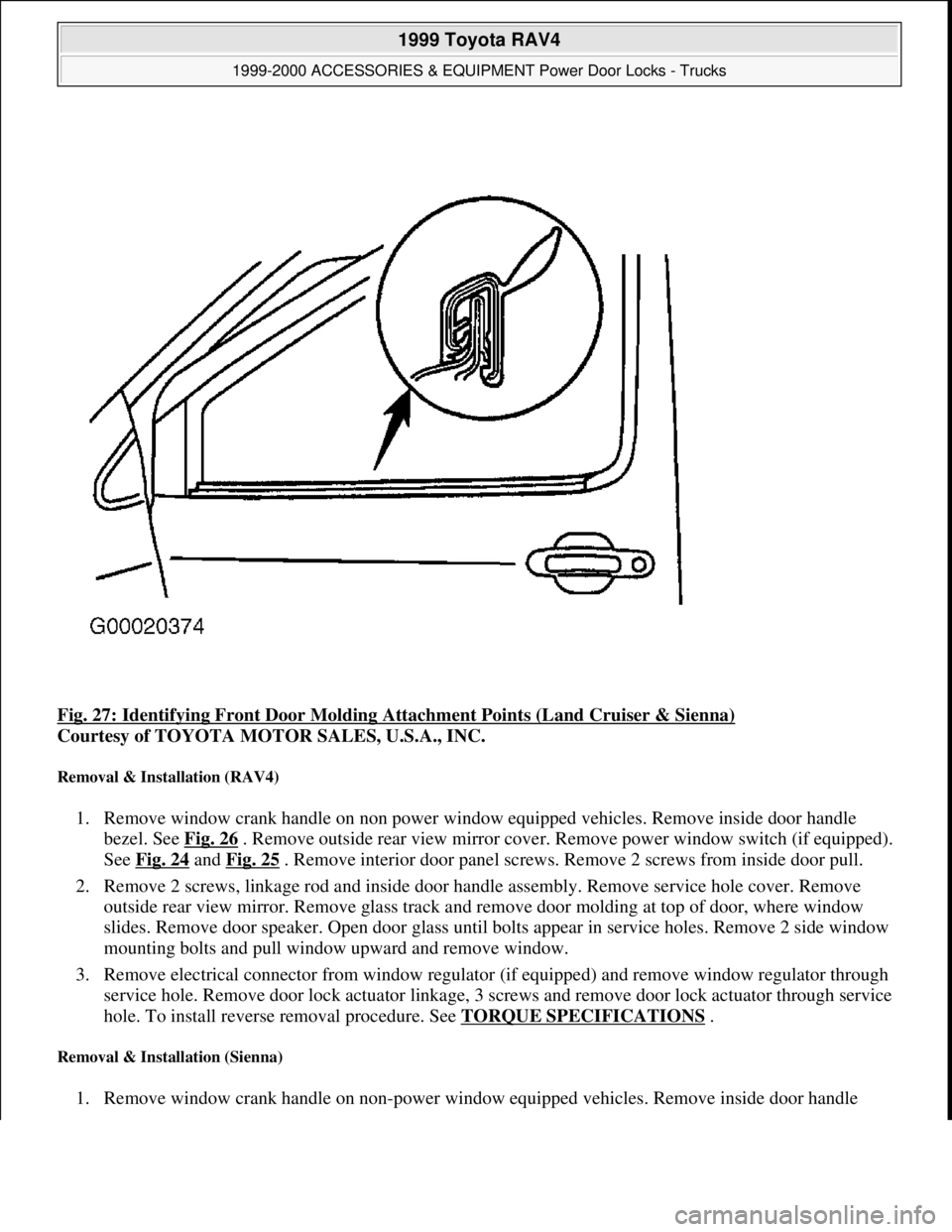 TOYOTA RAV4 1996 Service Repair Manual Fig. 27: Identifying Front Door Molding Attachment Points (Land Cruiser & Sienna)
Courtesy of TOYOTA MOTOR SALES, U.S.A., INC.
Removal & Installation (RAV4)
1. Remove window crank handle on non pow TOYOTA RAV4 1996 Service Repair Manual Fig. 27: Identifying Front Door Molding Attachment Points (Land Cruiser & Sienna)
Courtesy of TOYOTA MOTOR SALES, U.S.A., INC.
Removal & Installation (RAV4)
1. Remove window crank handle on non pow