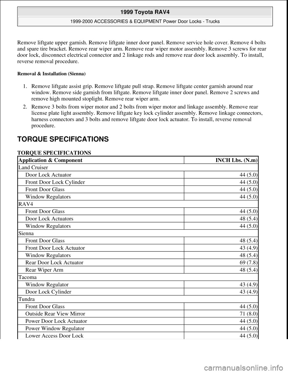 TOYOTA RAV4 1996  Service Repair Manual Remove liftgate upper garnish. Remove liftgate inner door panel. Remove service hole cover. Remove 4 bolts 
and spare tire bracket. Remove rear wiper arm. Remove rear wiper motor assembly. Remove 3 sc